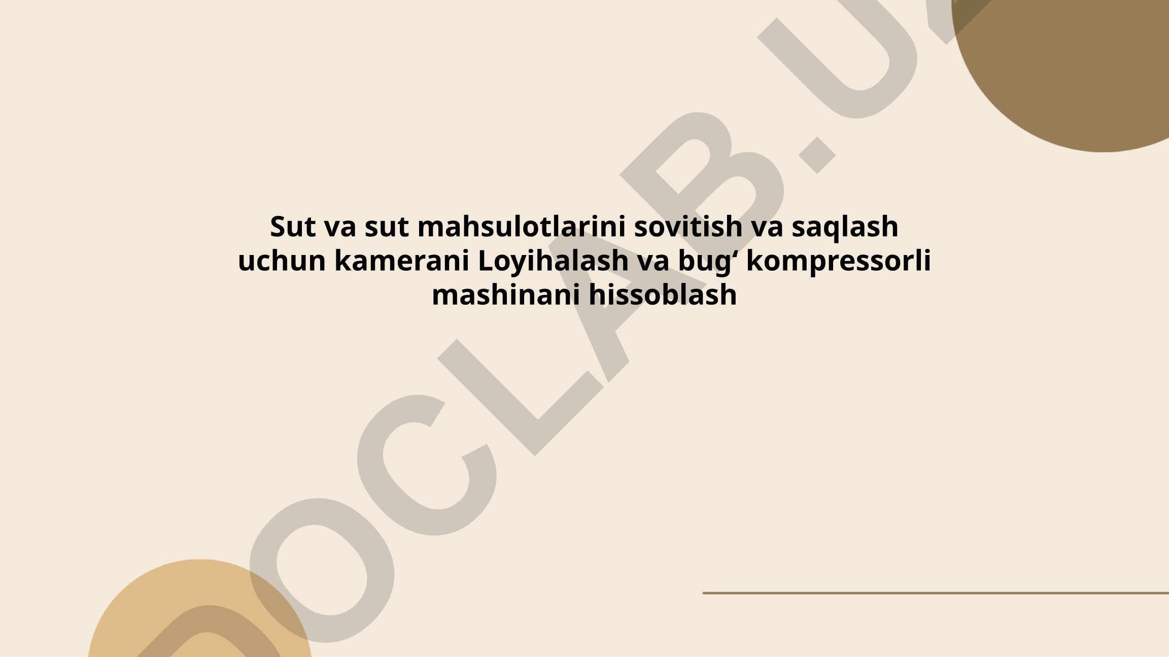 Sut va sut mahsulotlarini sovitish va saqlash uchun kamerani loyihalash va bug' kompressorli mashinani hisoblash
