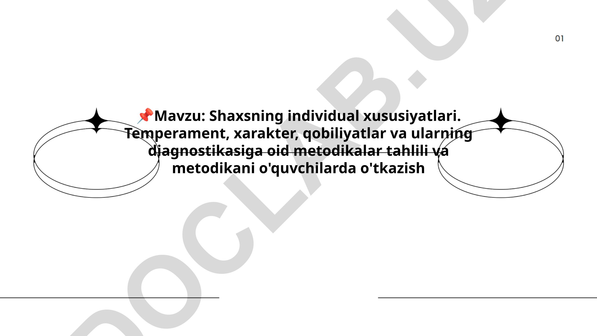 Shaxsning individual xususiyatlari. Temperament, xarakter, qobiliyatlar va ularning diagnostikasiga oid metodikalar tahlili va metodikani o'quvchilarda o'tkazish