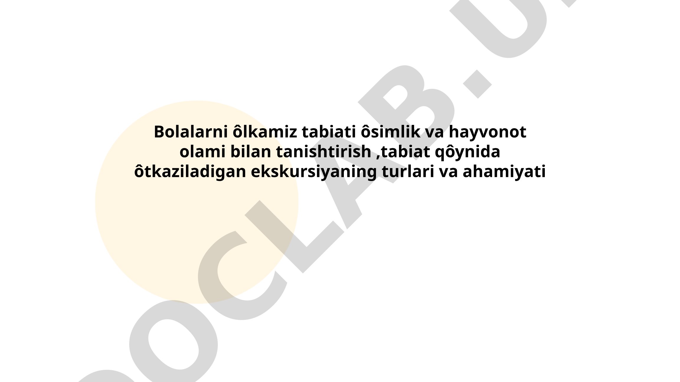 Bolalarni o'lkamiz tabiati o'simlik va hayvonot olami bilan tanishtirish, tabiat qo'ynida o'tkaziladigan ekskursiyaning turlari va ahamiyati