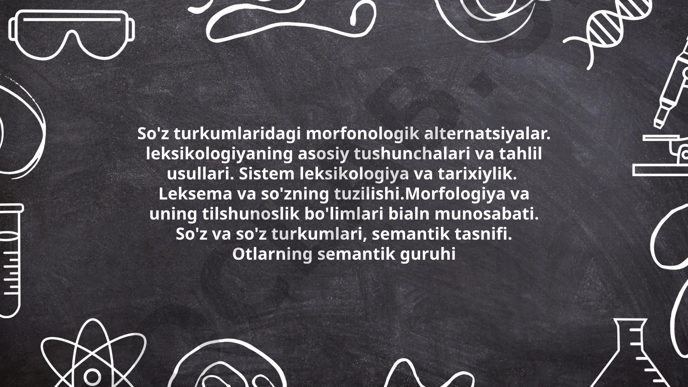 So'z turkumlaridagi morfonologik alternatsiyalar va leksikologiya asoslari