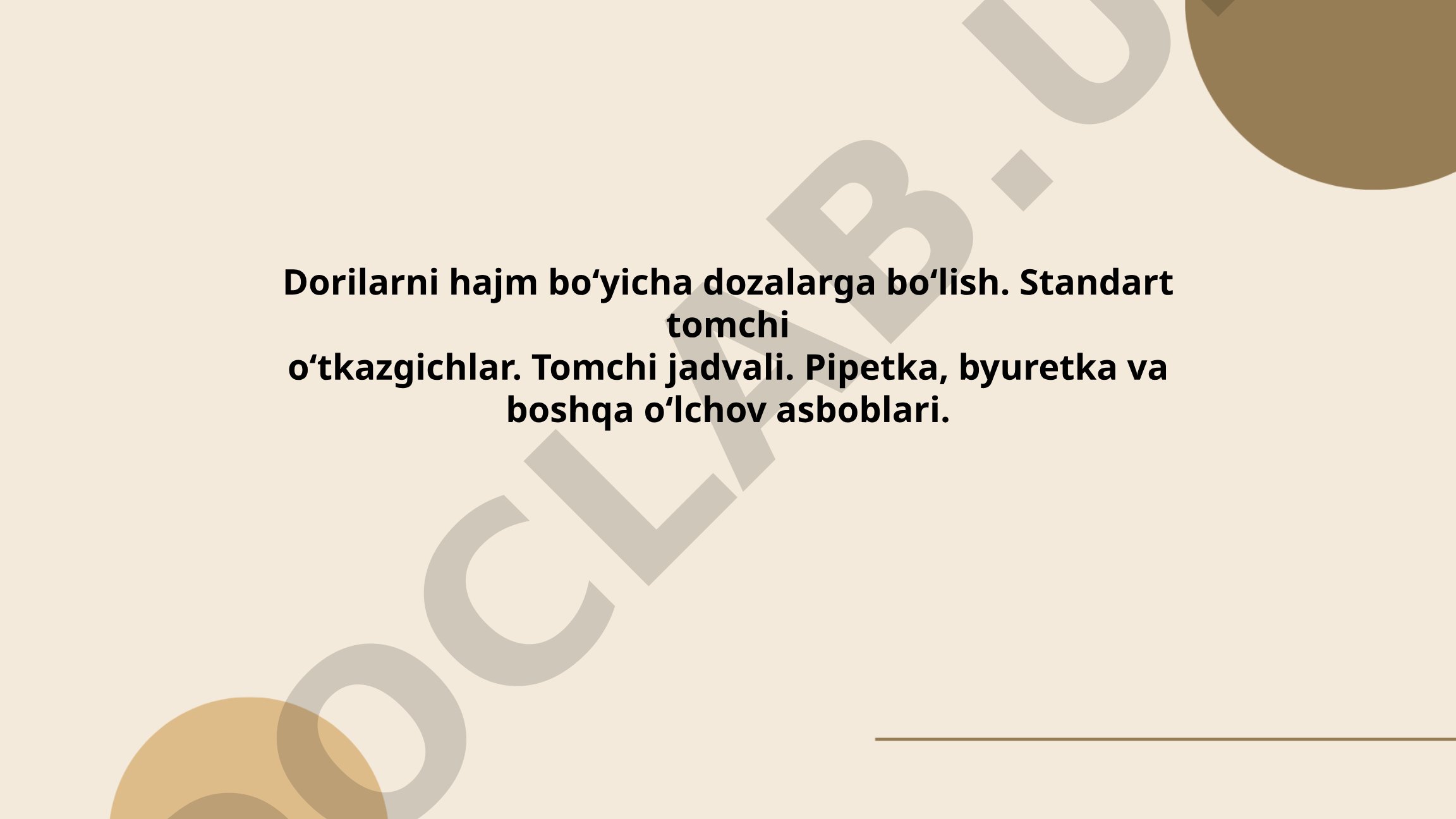 Dorilarni hajm bo'yicha dozalarga bo'lish va o'lchov asboblari