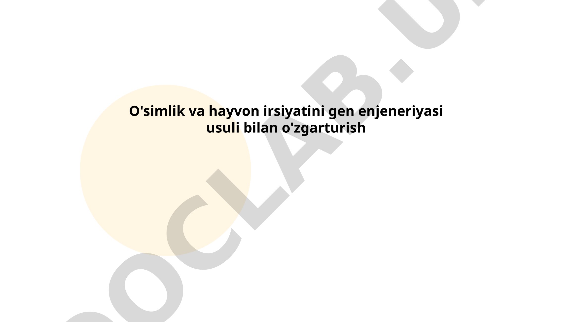 O'simlik va hayvon irsiyatini gen enjeneriyasi usuli bilan o'zgarturish