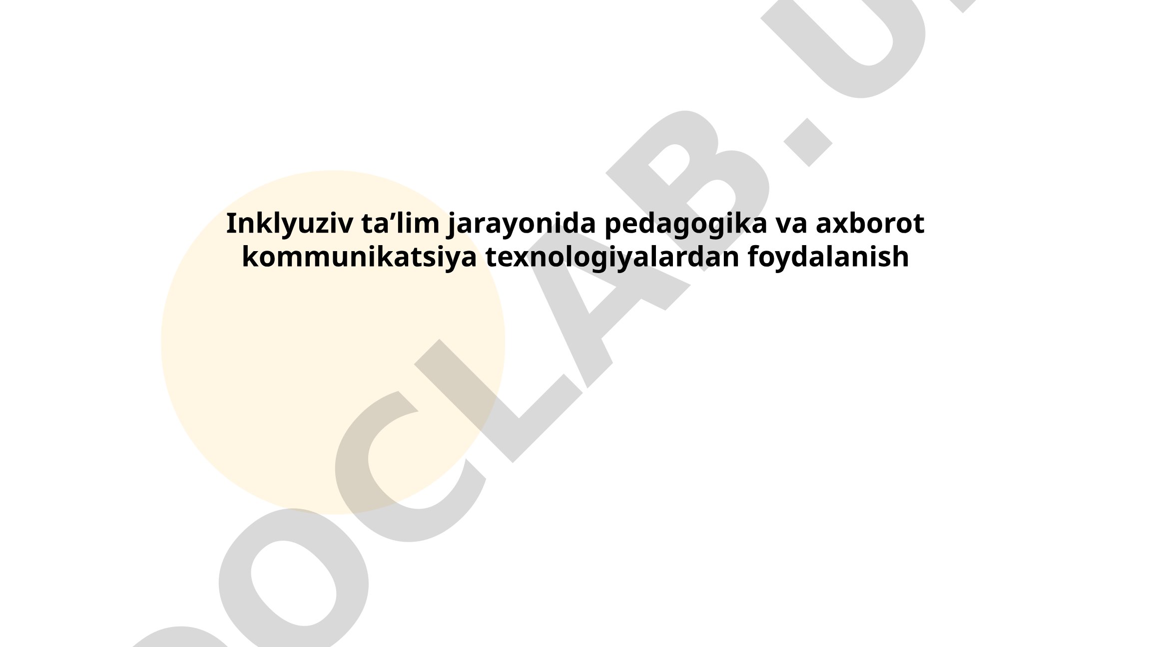 Inklyuziv taʼlim jarayonida pedagogika va axborot kommunikatsiya texnologiyalardan foydalanish