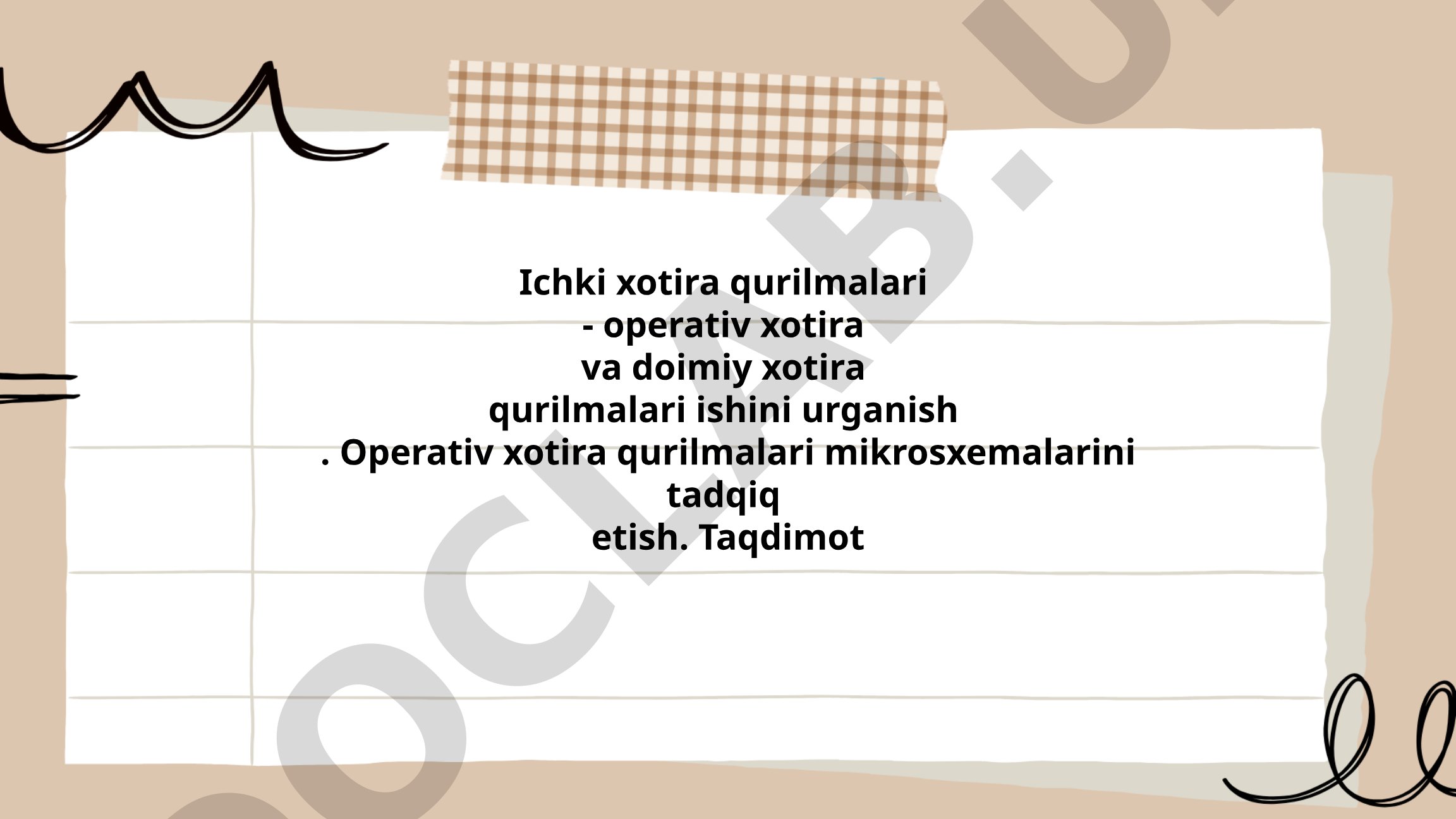 Ichki xotira qurilmalari - operativ xotira va doimiy xotira qurilmalari ishini o'rganish