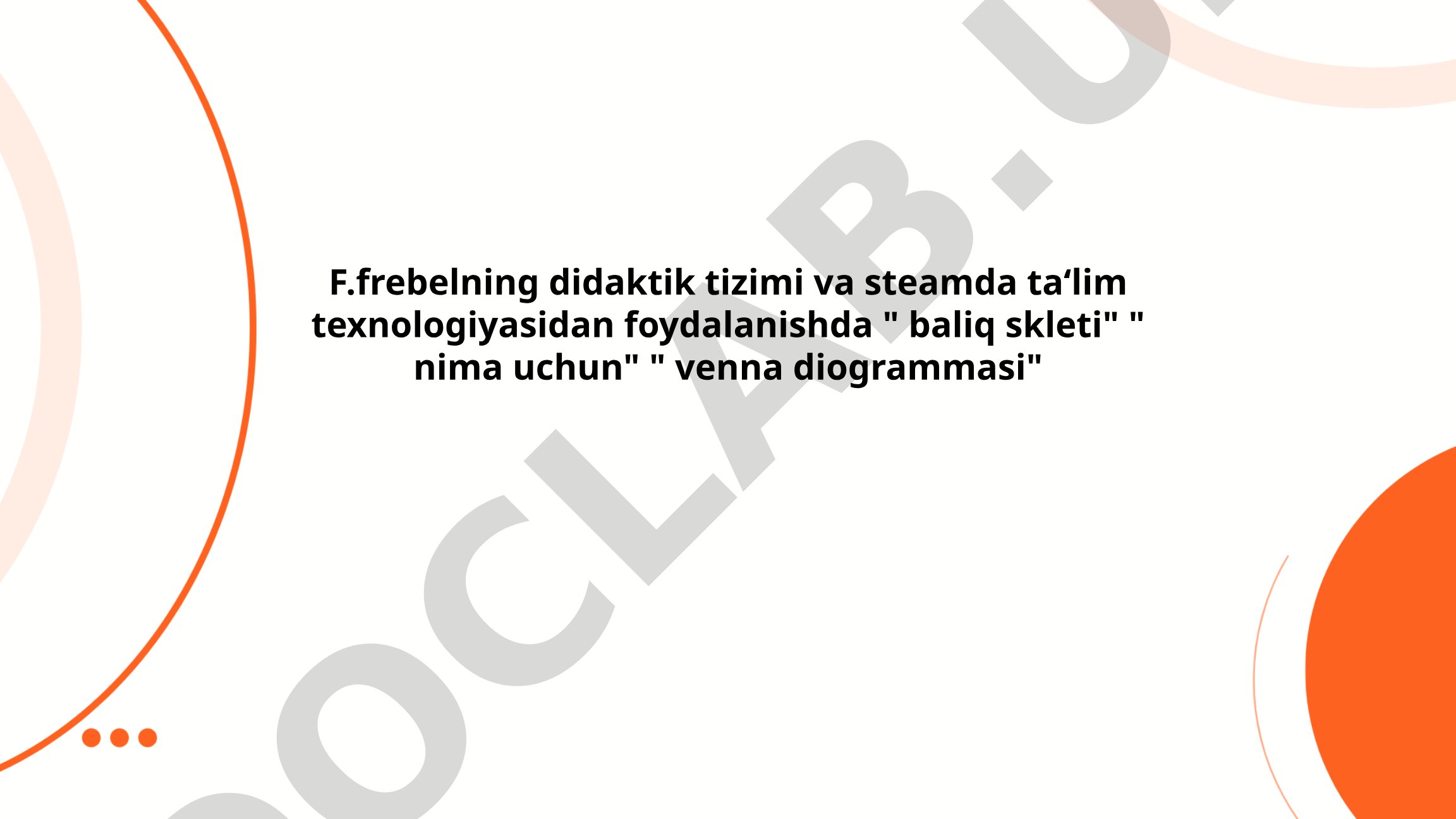 F. Frebelning didaktik tizimi va STEAM ta'limida metodlardan foydalanish
