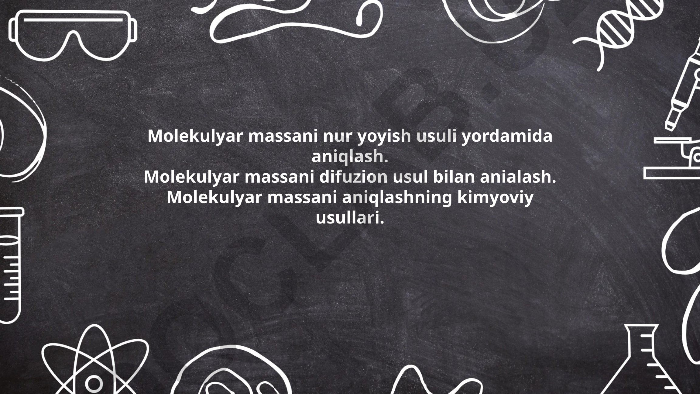 Molekulyar massani aniqlash usullari: nur yoyish, difuzion va kimyoviy metodlar