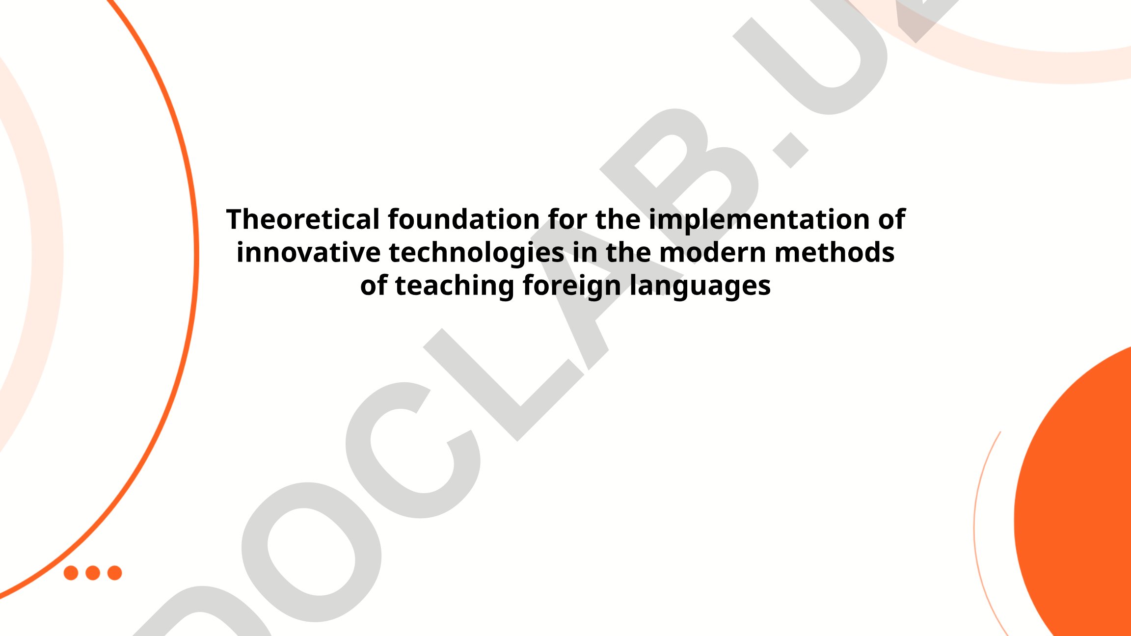 Theoretical foundation for the implementation of innovative technologies in modern foreign language teaching methods