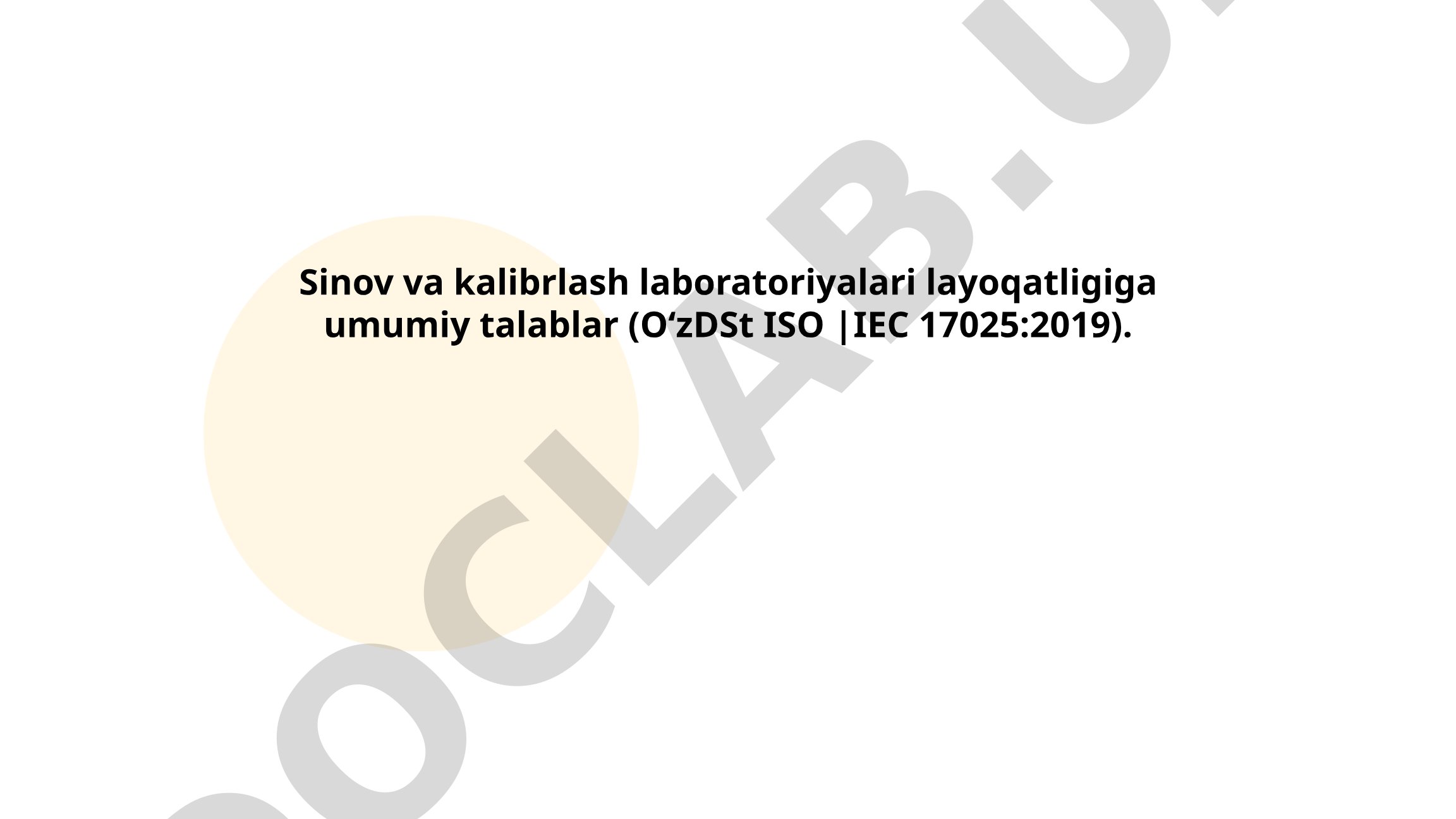Sinov va kalibrlash laboratoriyalari layoqatligiga umumiy talablar (ISO/IEC 17025:2019)