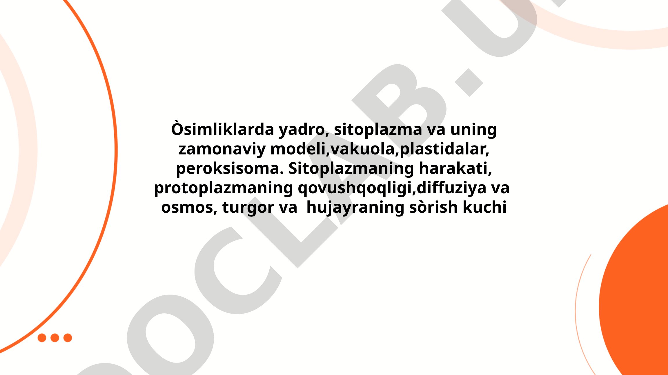 Òsimlik hujayrasining tuzilishi va funksiyalari: yadro, sitoplazma, vakuola, plastidalar, peroksisoma