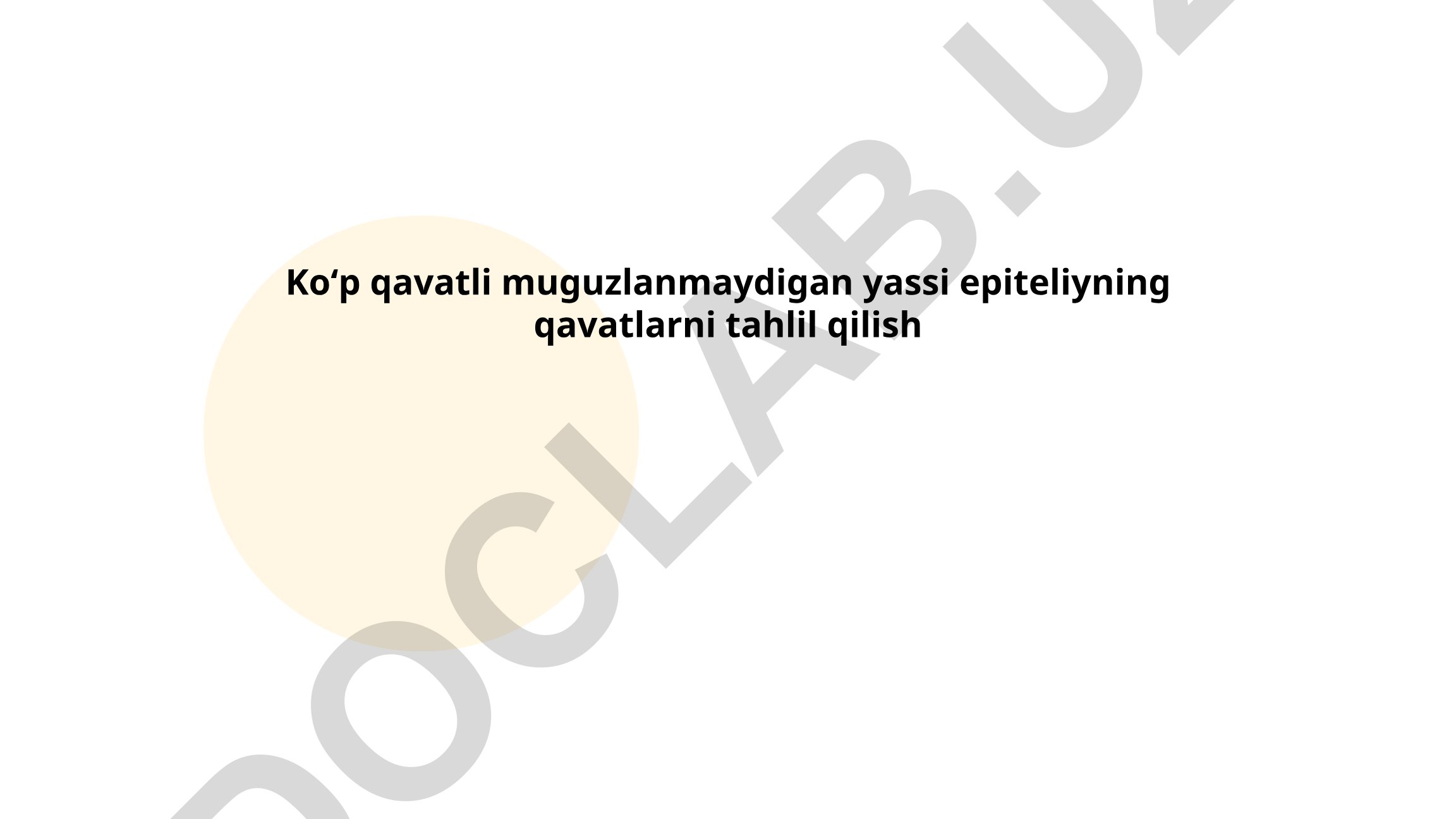 Koʻp qavatli muguzlanmaydigan yassi epiteliyning qavatlarni tahlil qilish