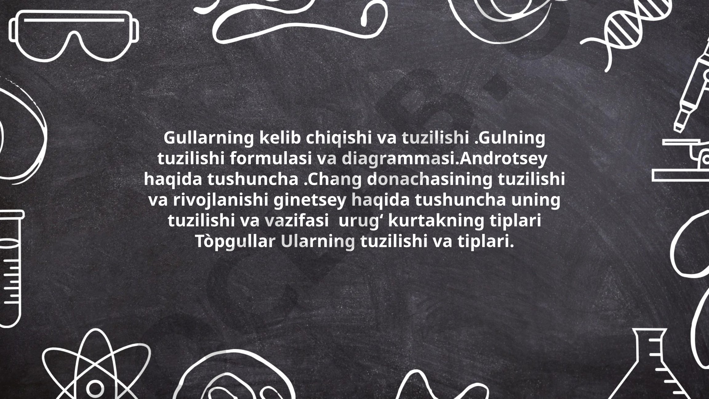 Gullarning kelib chiqishi va tuzilishi