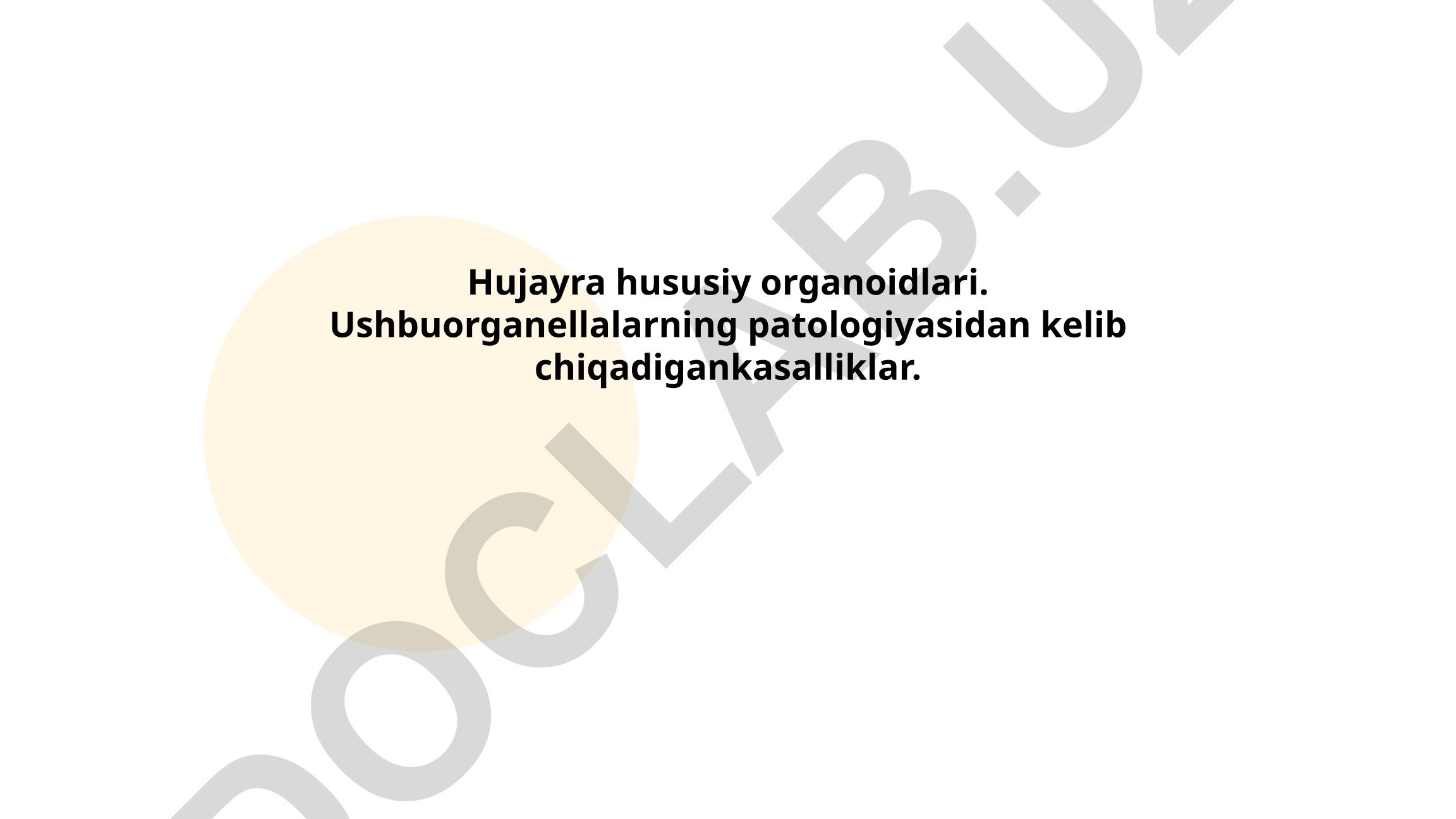 Hujayra hususiy organoidlari va ularning patologiyasidan kelib chiqadigan kasalliklar