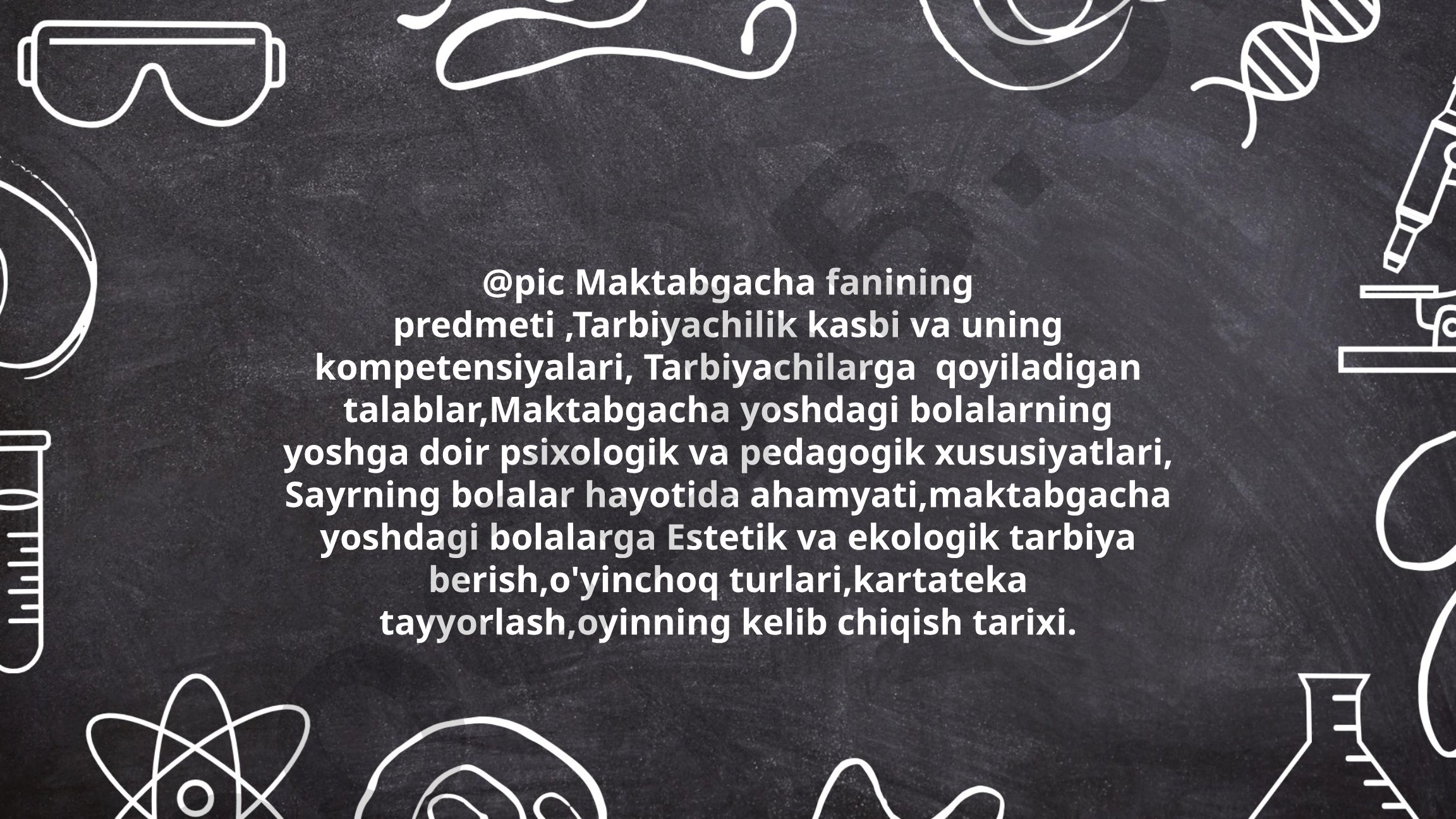 Maktabgacha ta'lim fanining predmeti va tarbiyachilik kasbi