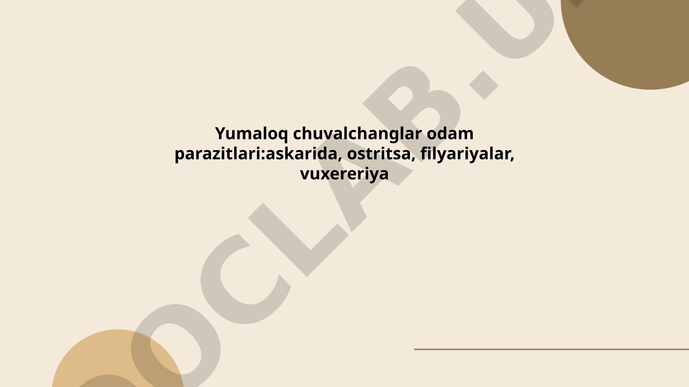 Yumaloq chuvalchanglar odam parazitlari: askarida, ostritsa, filyariyalar, vuxereriya