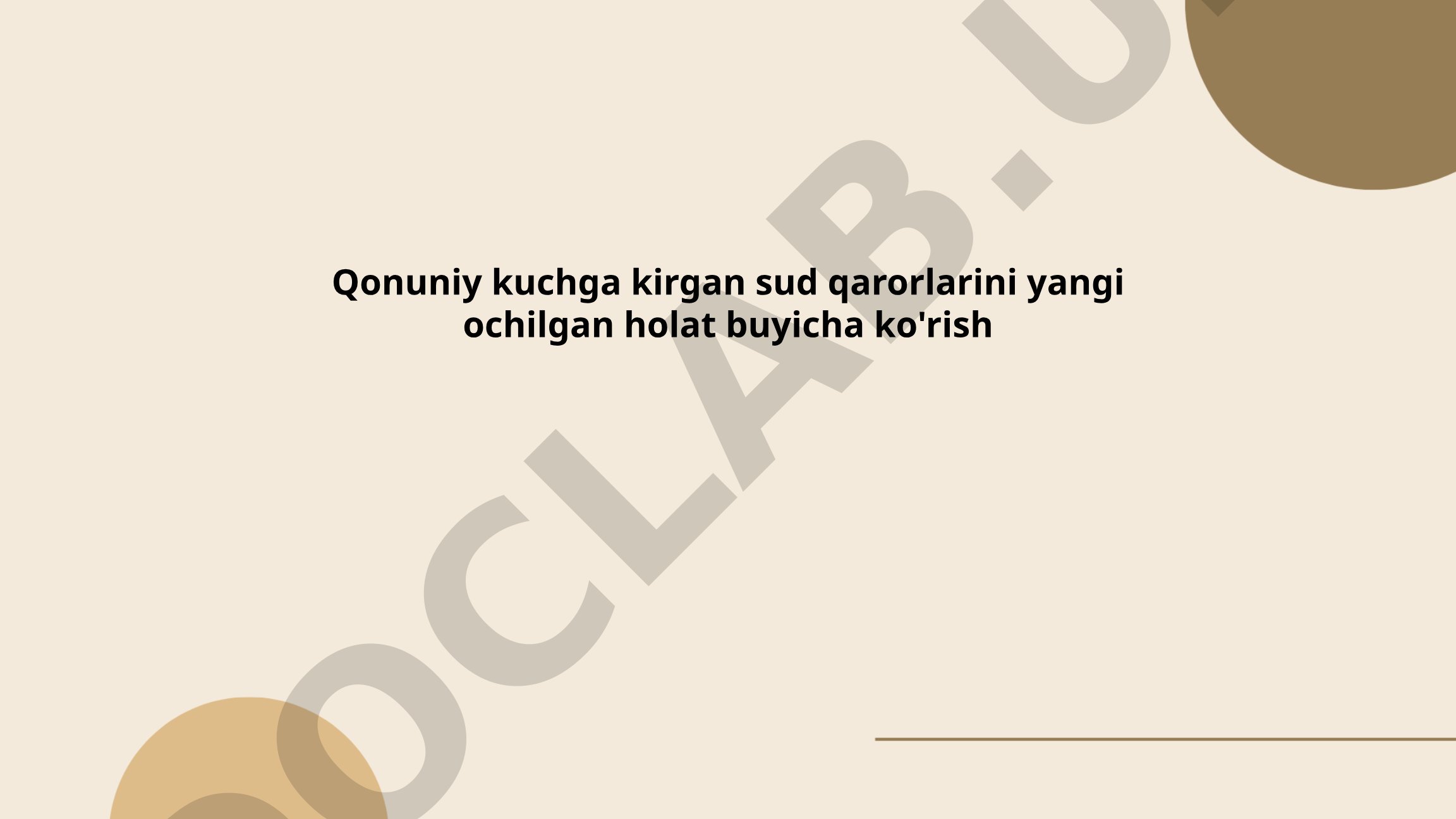Qonuniy kuchga kirgan sud qarorlarini yangi ochilgan holat buyicha ko'rish