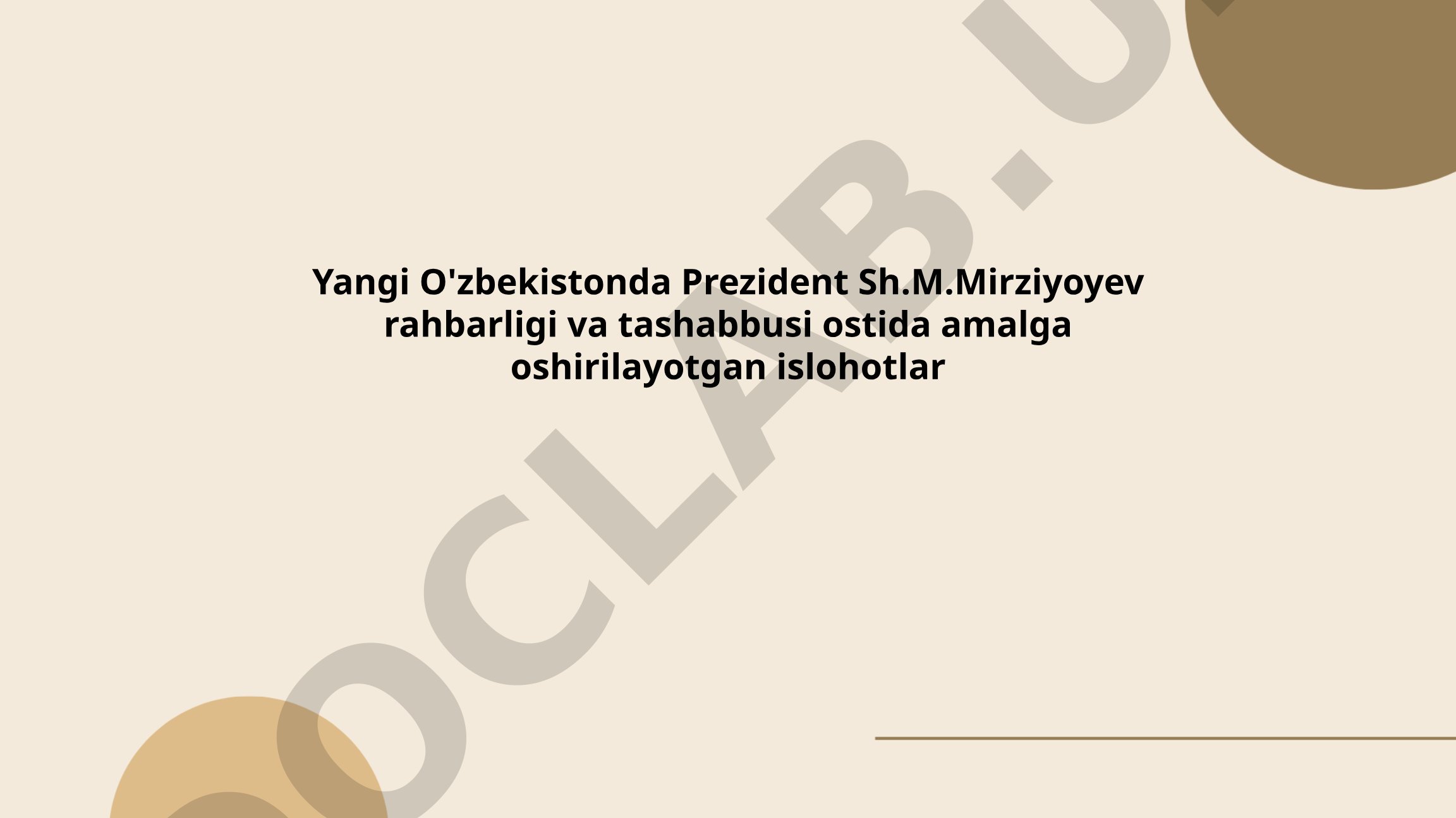 Yangi O'zbekistonda Prezident Sh.M.Mirziyoyev rahbarligi va tashabbusi ostida amalga oshirilayotgan islohotlar
