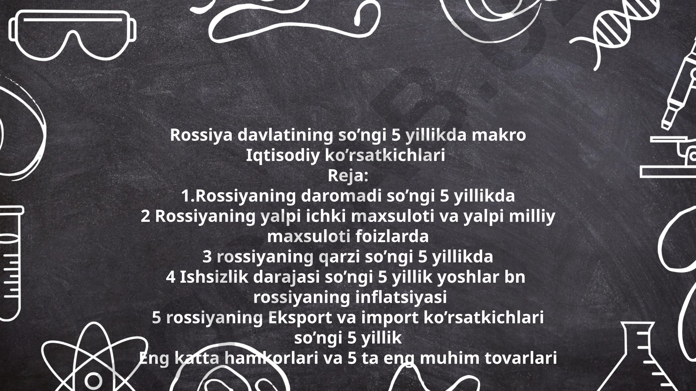 Rossiyaning so'ngi 5 yillikdagi makroiqtisodiy ko'rsatkichlari