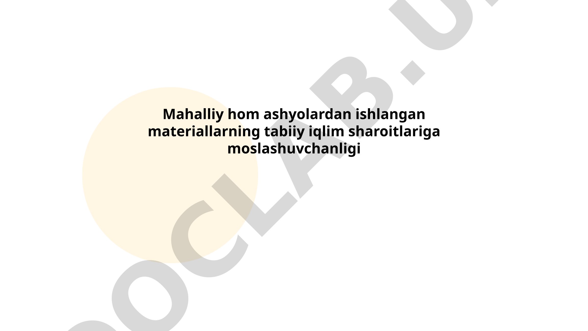 Mahalliy hom ashyolardan ishlangan materiallarning tabiiy iqlim sharoitlariga moslashuvchanligi