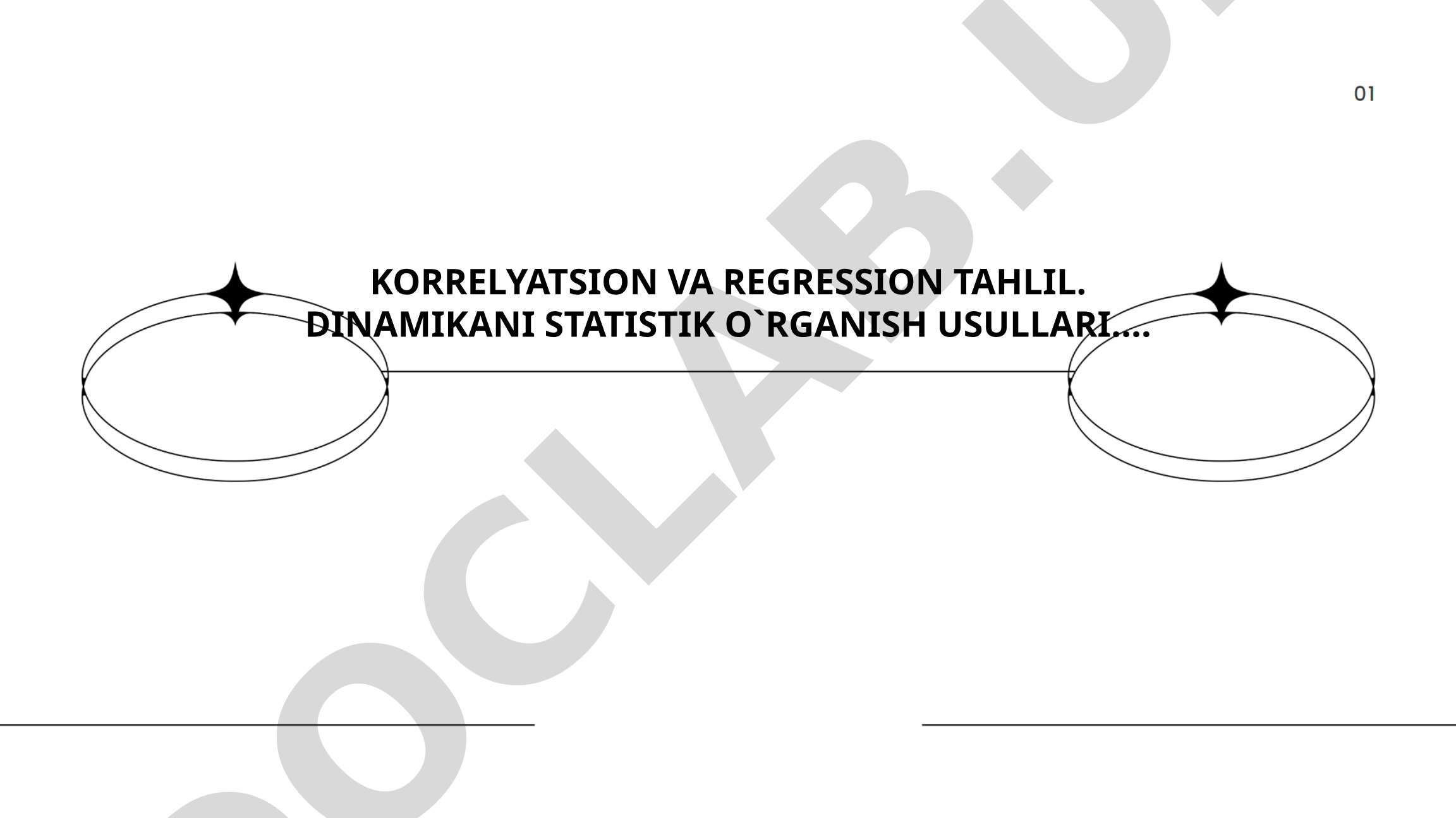 Korrelyatsion va regression tahlil. Dinamikani statistik o'rganish usullari