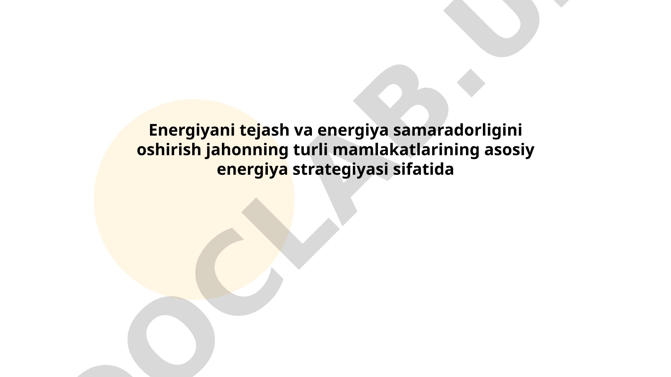 Energiyani tejash va energiya samaradorligini oshirish jahonning turli mamlakatlarining asosiy energiya strategiyasi sifatida