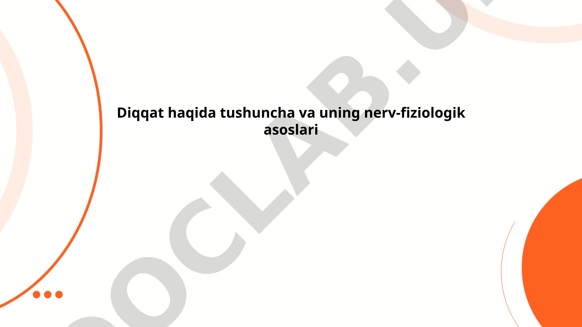 Diqqat haqida tushuncha va uning nerv-fiziologik asoslari