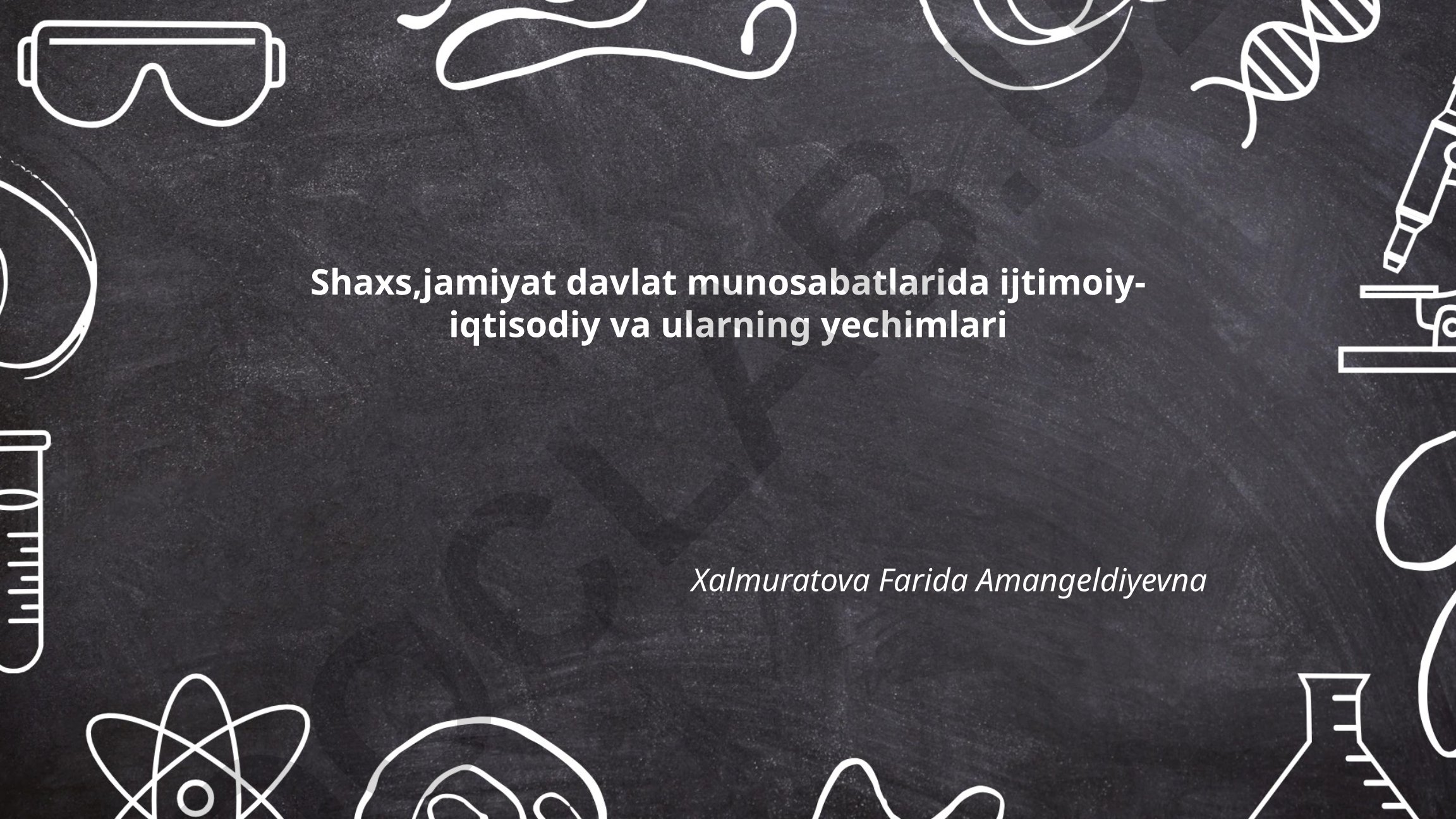 Shaxs, jamiyat va davlat munosabatlarida ijtimoiy-iqtisodiy muammolar va yechimlar