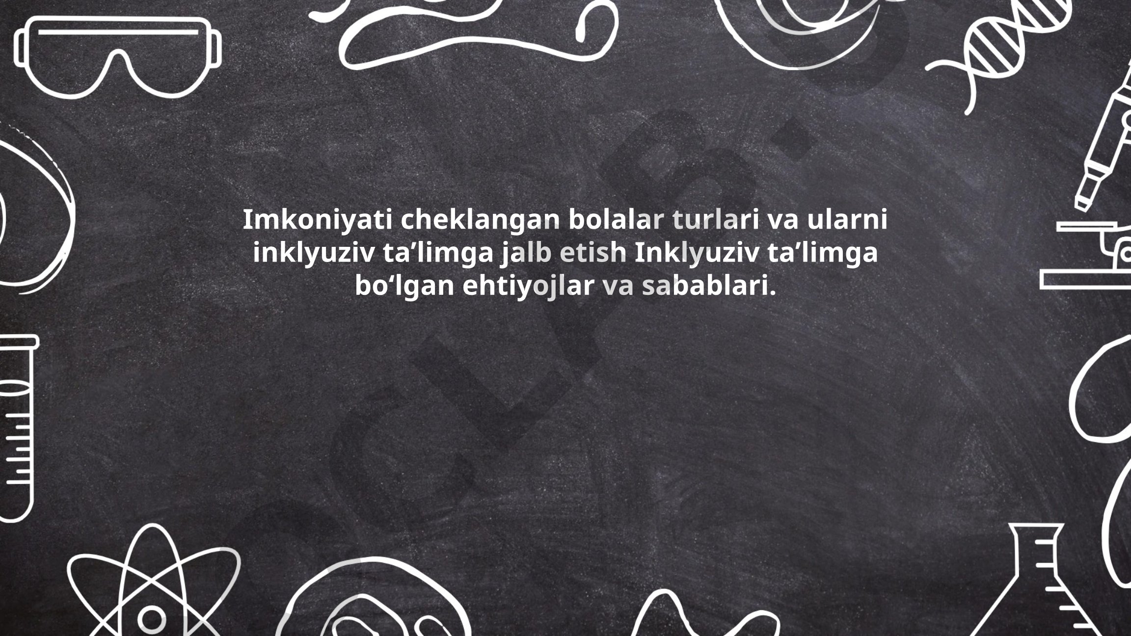 Imkoniyati cheklangan bolalar turlari va inklyuziv ta'lim