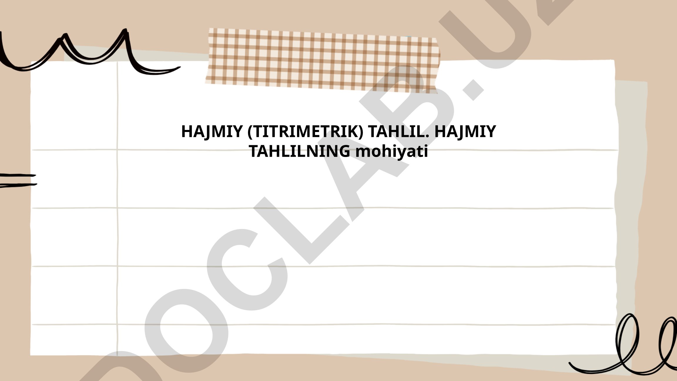 Hajmiy (Titrimetrik) tahlilning asosiy tushunchalari va qo'llanilishi