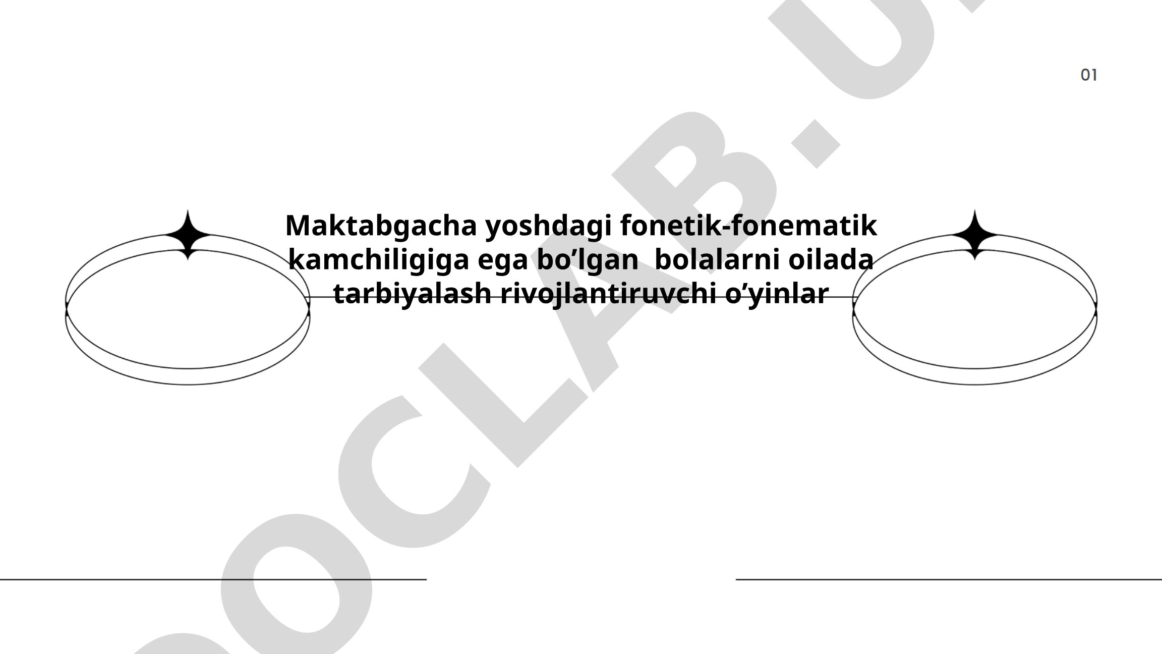 Maktabgacha yoshdagi fonetik-fonematik kamchiligiga ega bolalarni oilada tarbiyalash rivojlantiruvchi o'yinlar