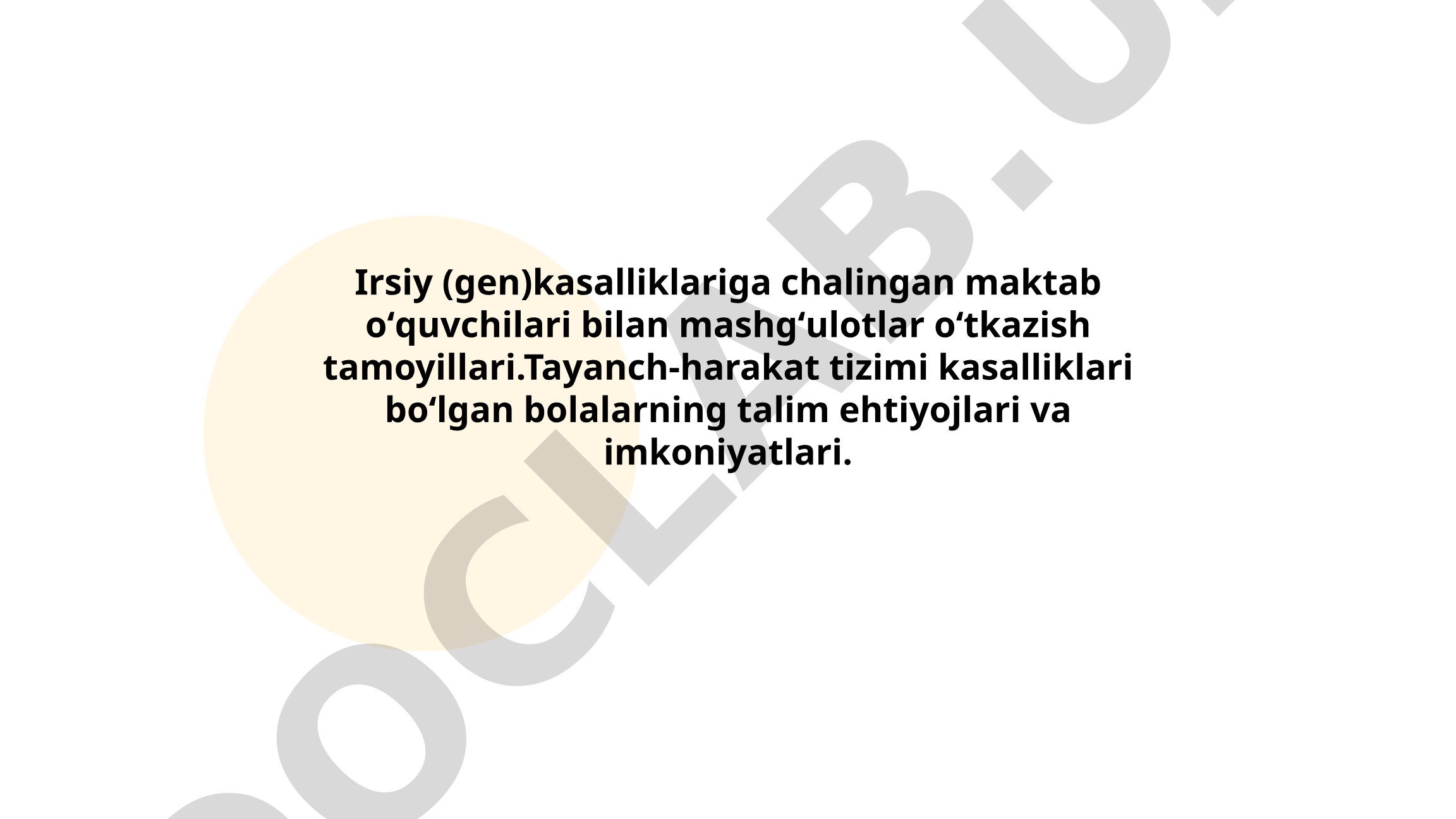 Irsiy kasalliklar va tayanch-harakat tizimi kasalliklari bo'lgan bolalarning ta'lim ehtiyojlari