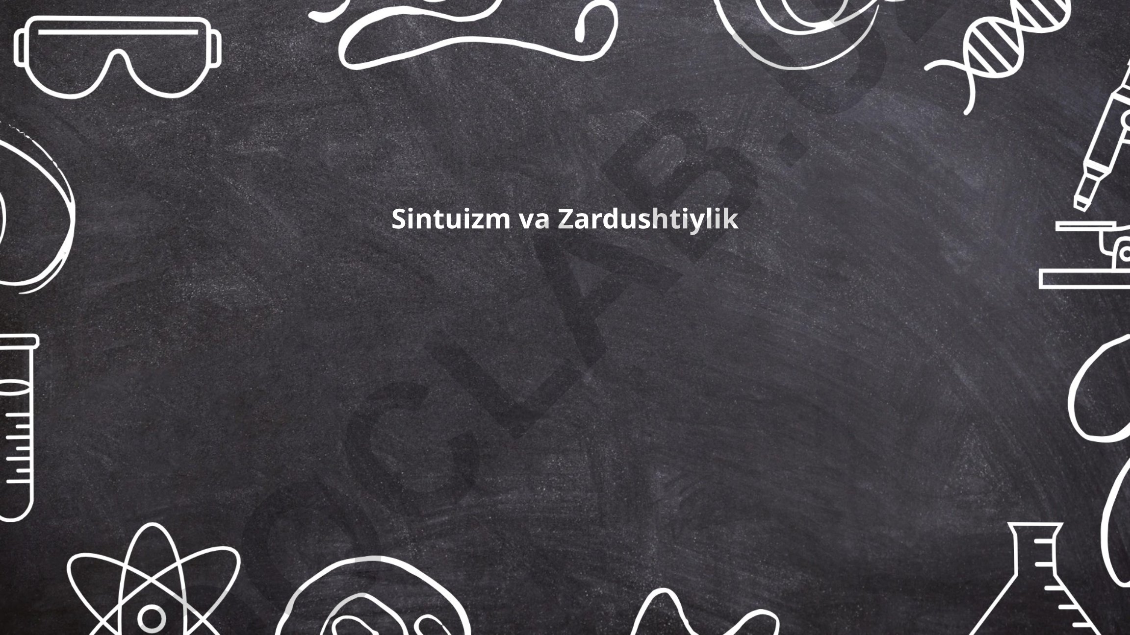 Sintuizm va Zardushtiylikning kelib chiqishi va asosiy tushunchalari