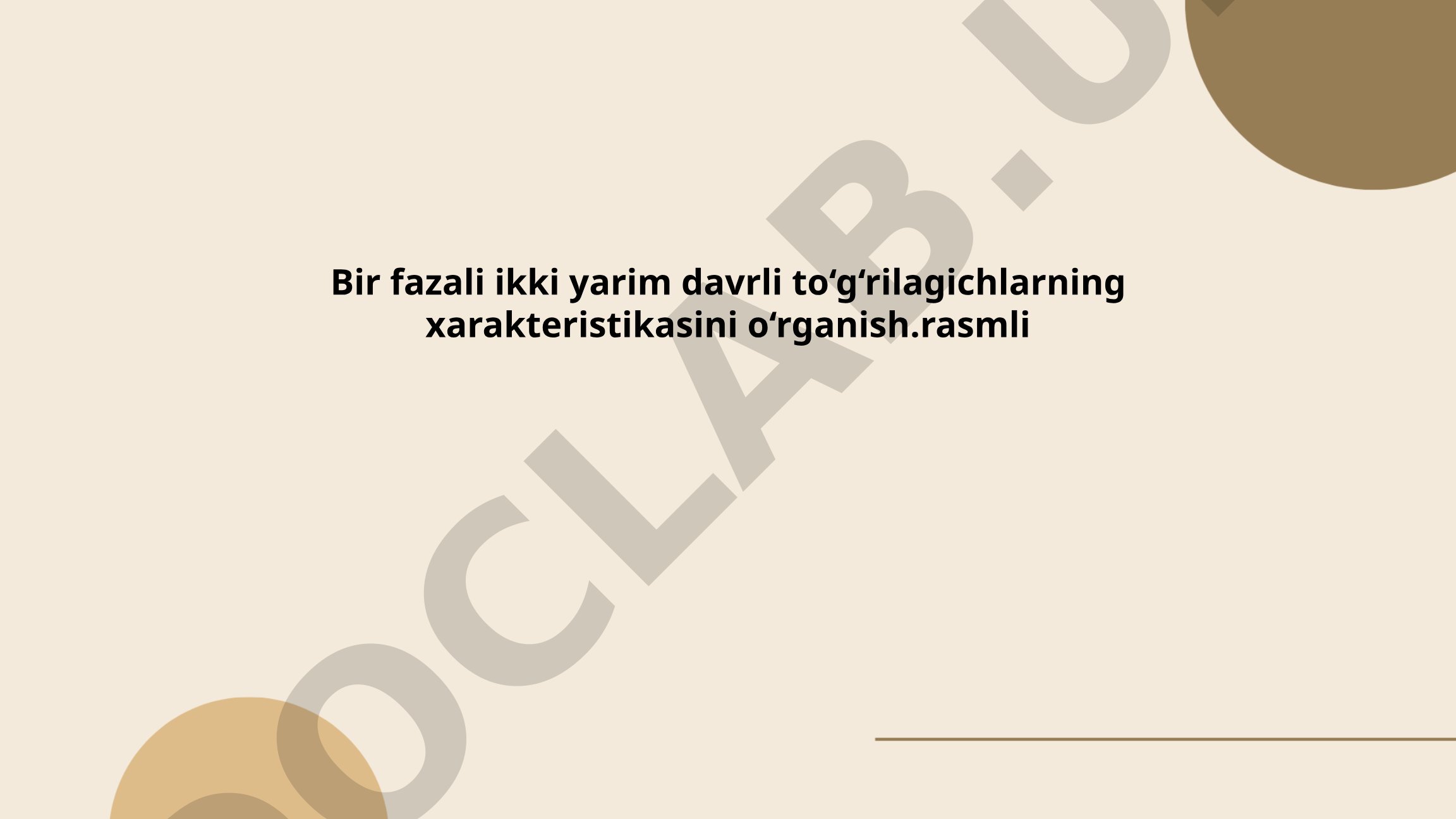 Bir fazali ikki yarim davrli to'g'rilagichlarning xarakteristikasini o'rganish