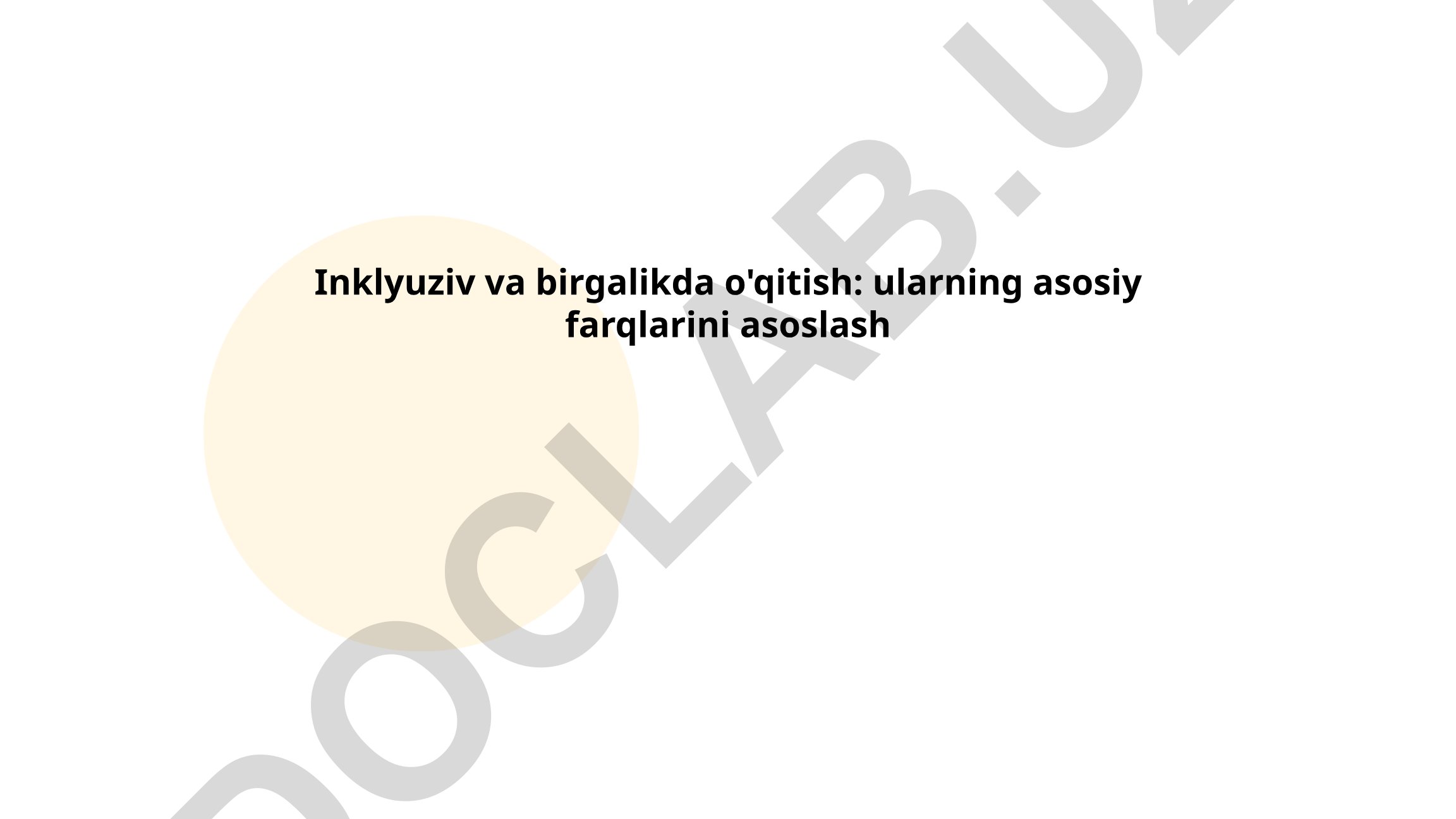 Inklyuziv va birgalikda o'qitish: asosiy farqlar