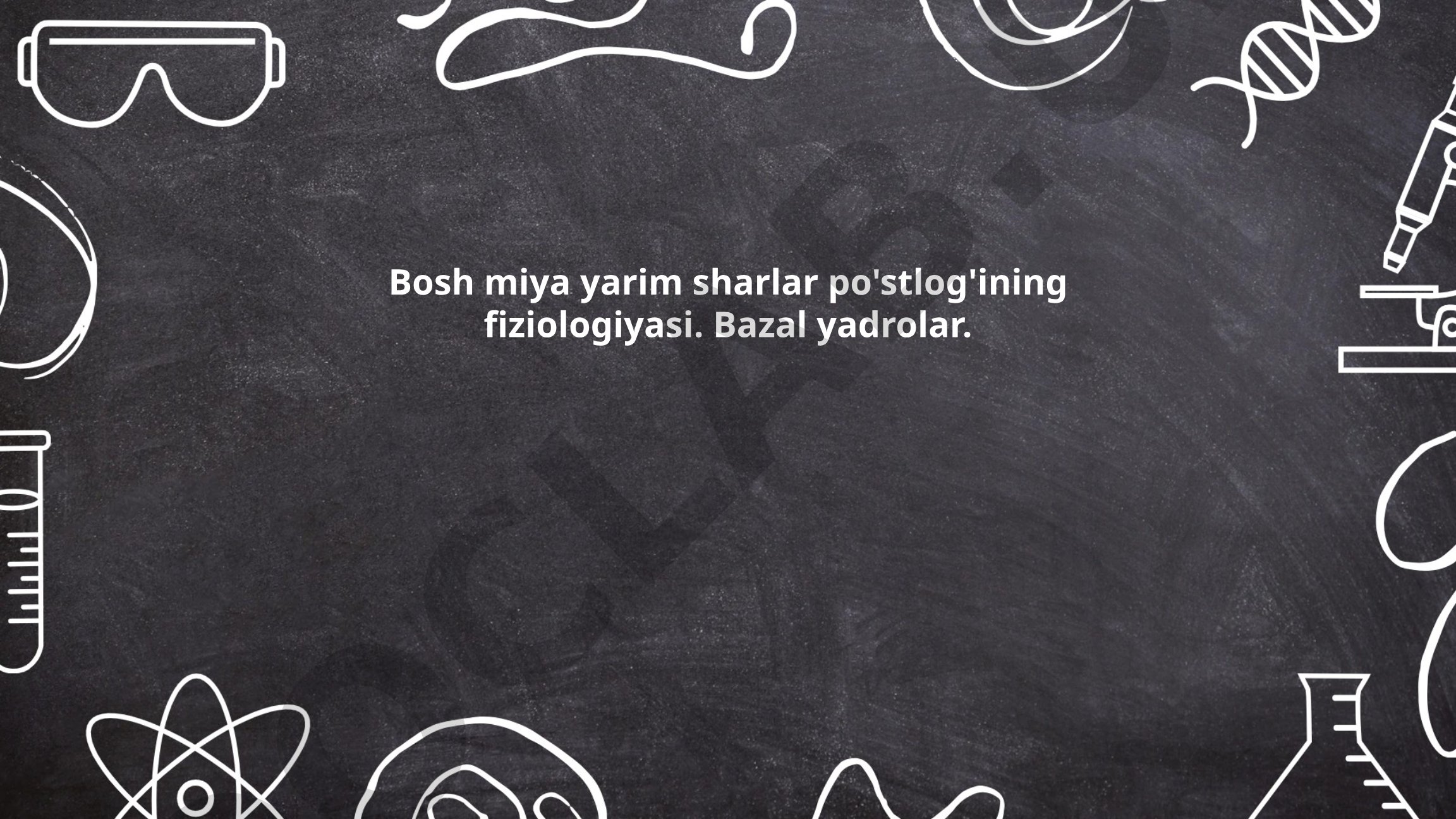 Bosh miya yarim sharlar po'stlog'ining fiziologiyasi va bazal yadrolar