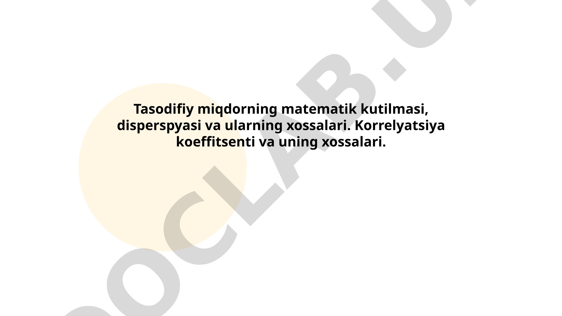 Tasodifiy miqdorning matematik kutilmasi, dispersiyasi va korrelyatsiya koeffitsenti