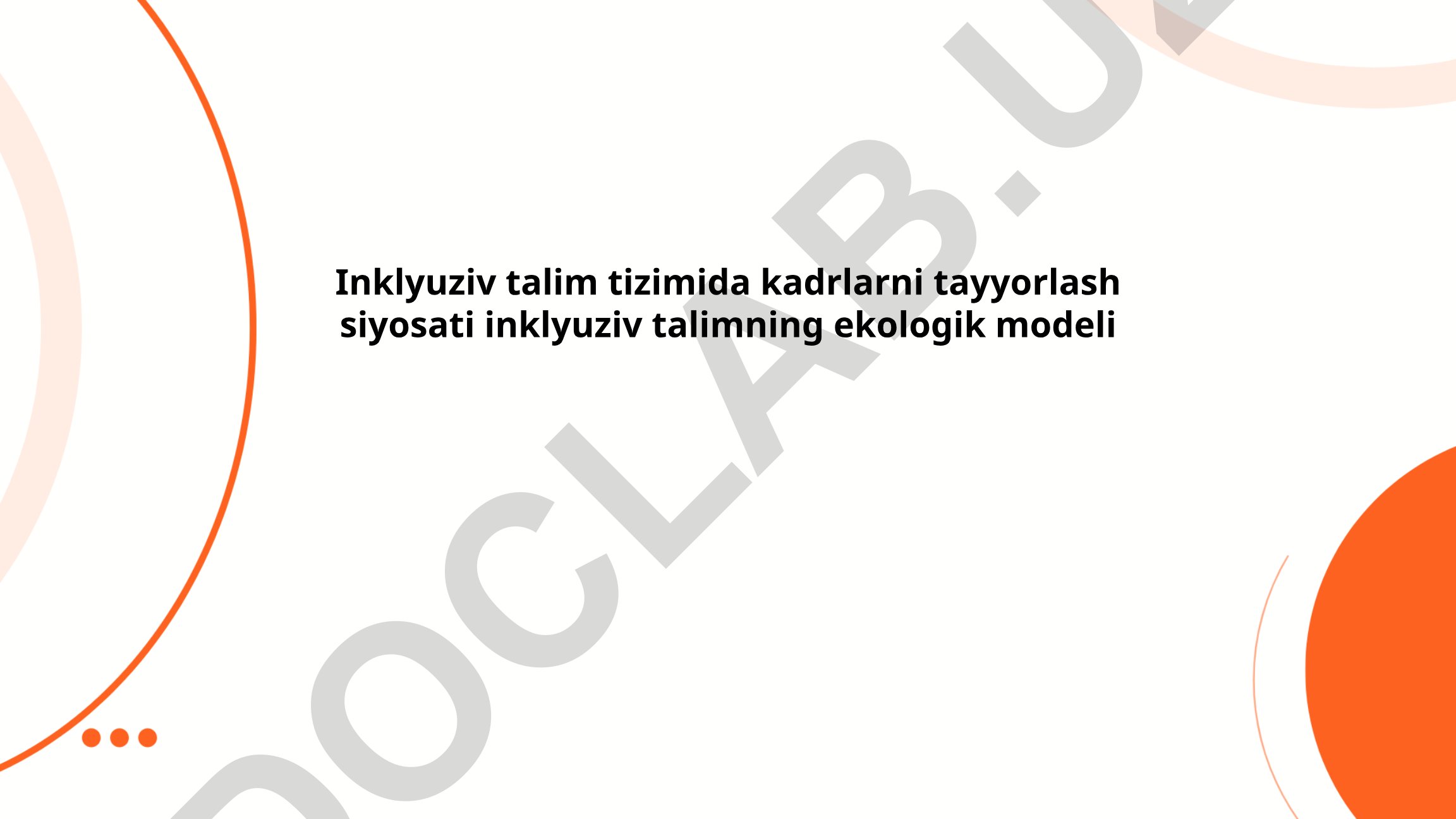 Inklyuziv ta'lim tizimida kadrlarni tayyorlash siyosati va ekologik model