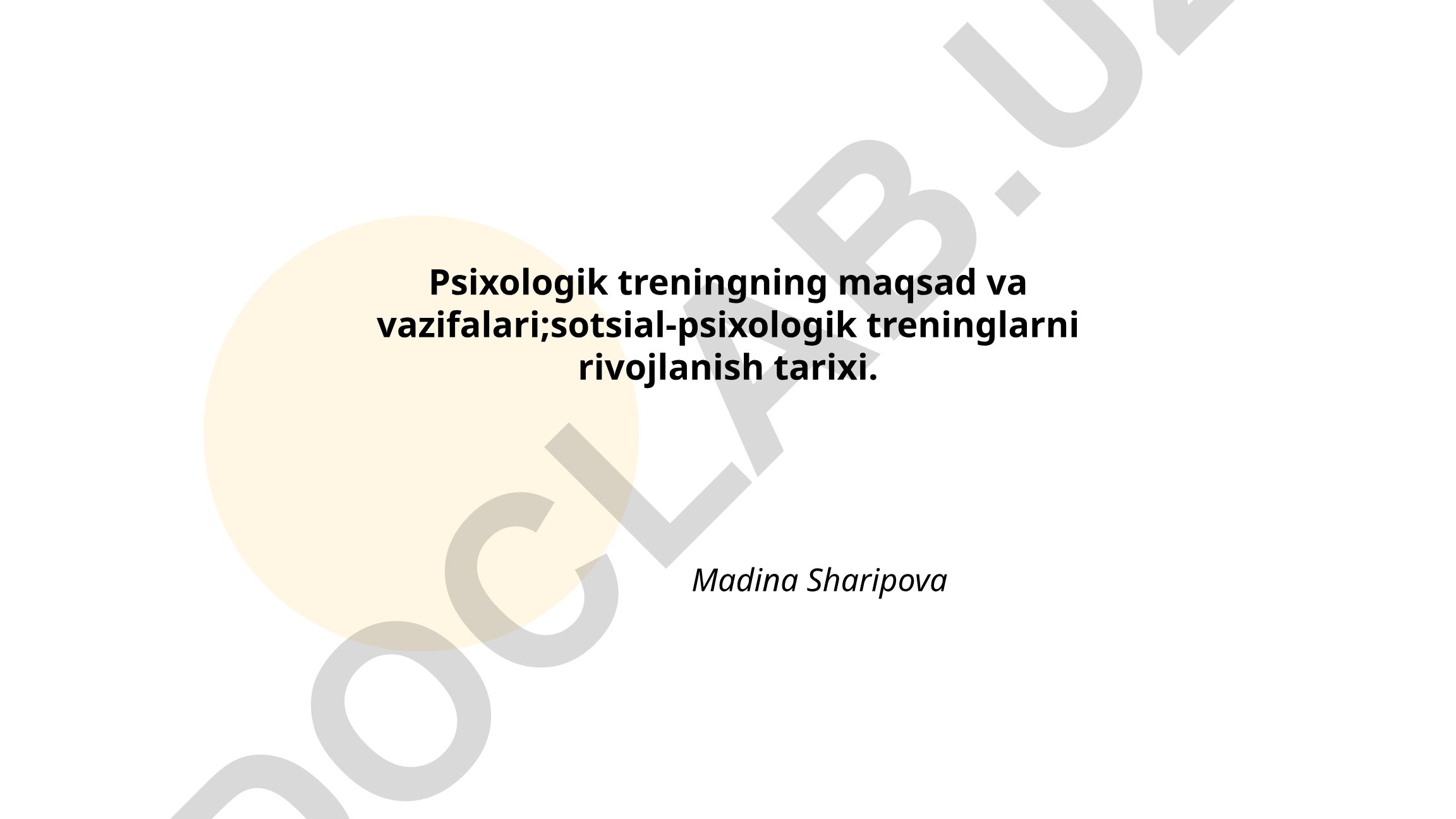 Psixologik treningning maqsad va vazifalari, sotsial-psixologik treninglarni rivojlanish tarixi