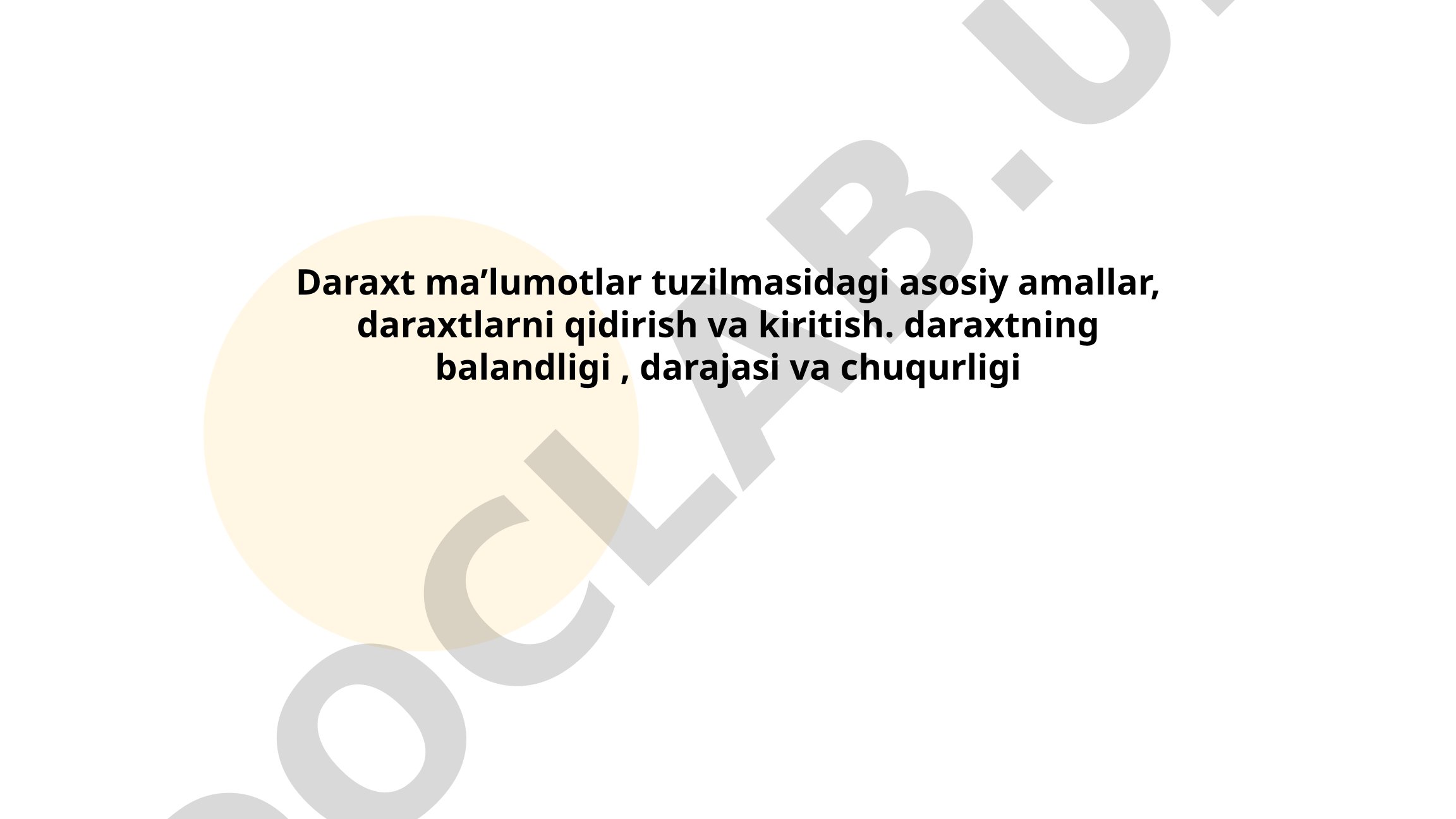 Daraxt ma'lumotlar tuzilmasidagi asosiy amallar va tushunchalar