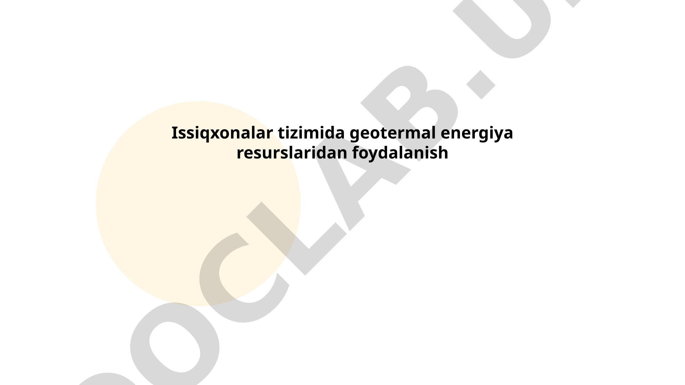 Issiqxonalar tizimida geotermal energiya resurslaridan foydalanish