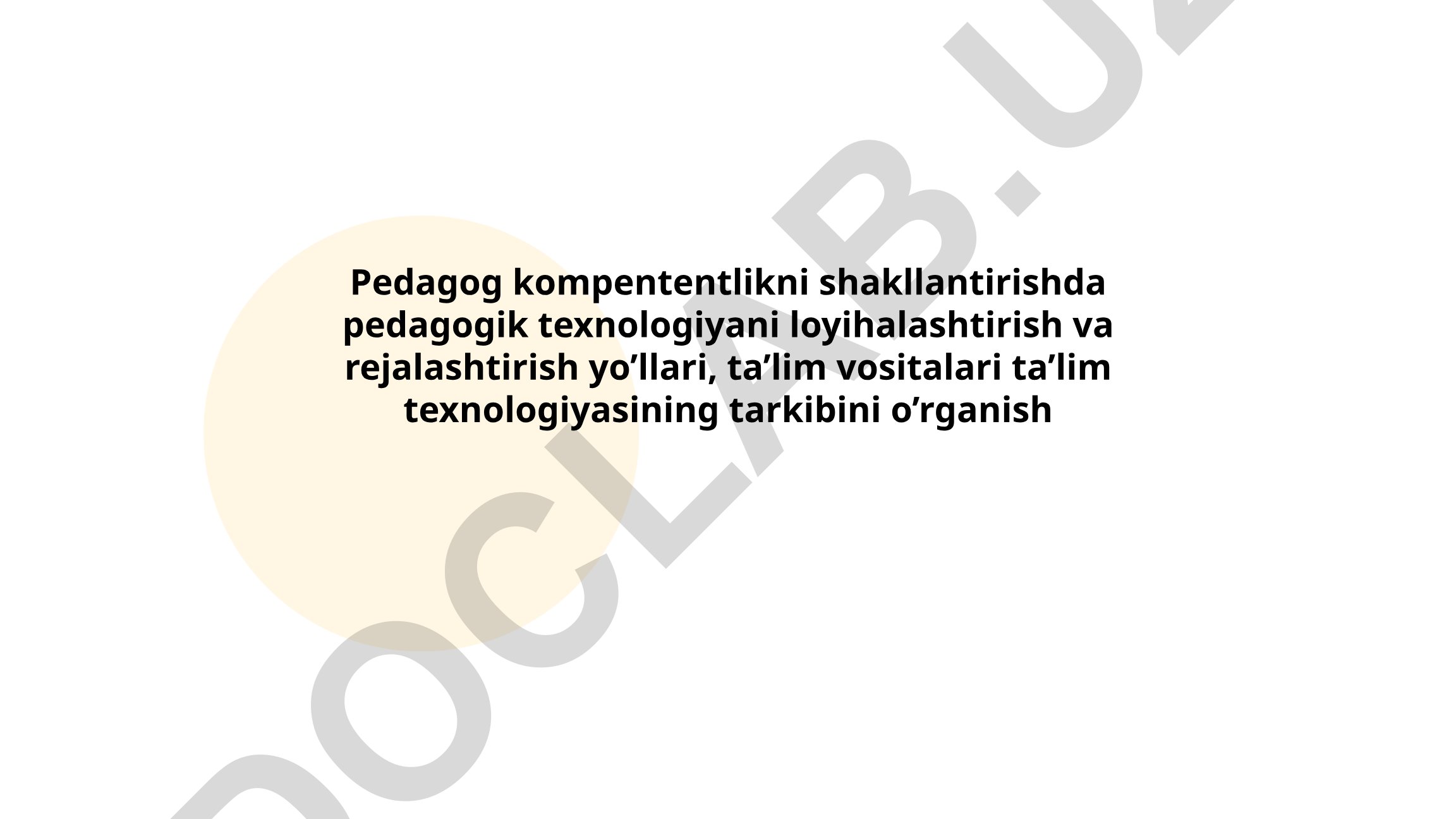 Pedagogik kompetentlikni shakllantirishda pedagogik texnologiyani loyihalashtirish va rejalashtirish yo’llari