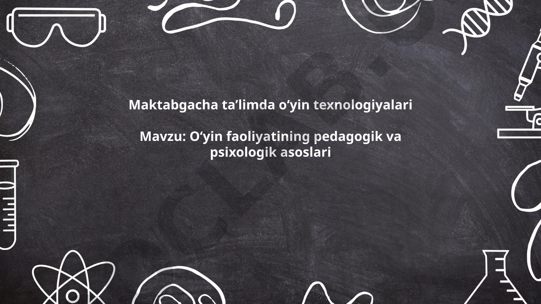 O‘yin faoliyatining pedagogik va psixologik asoslari