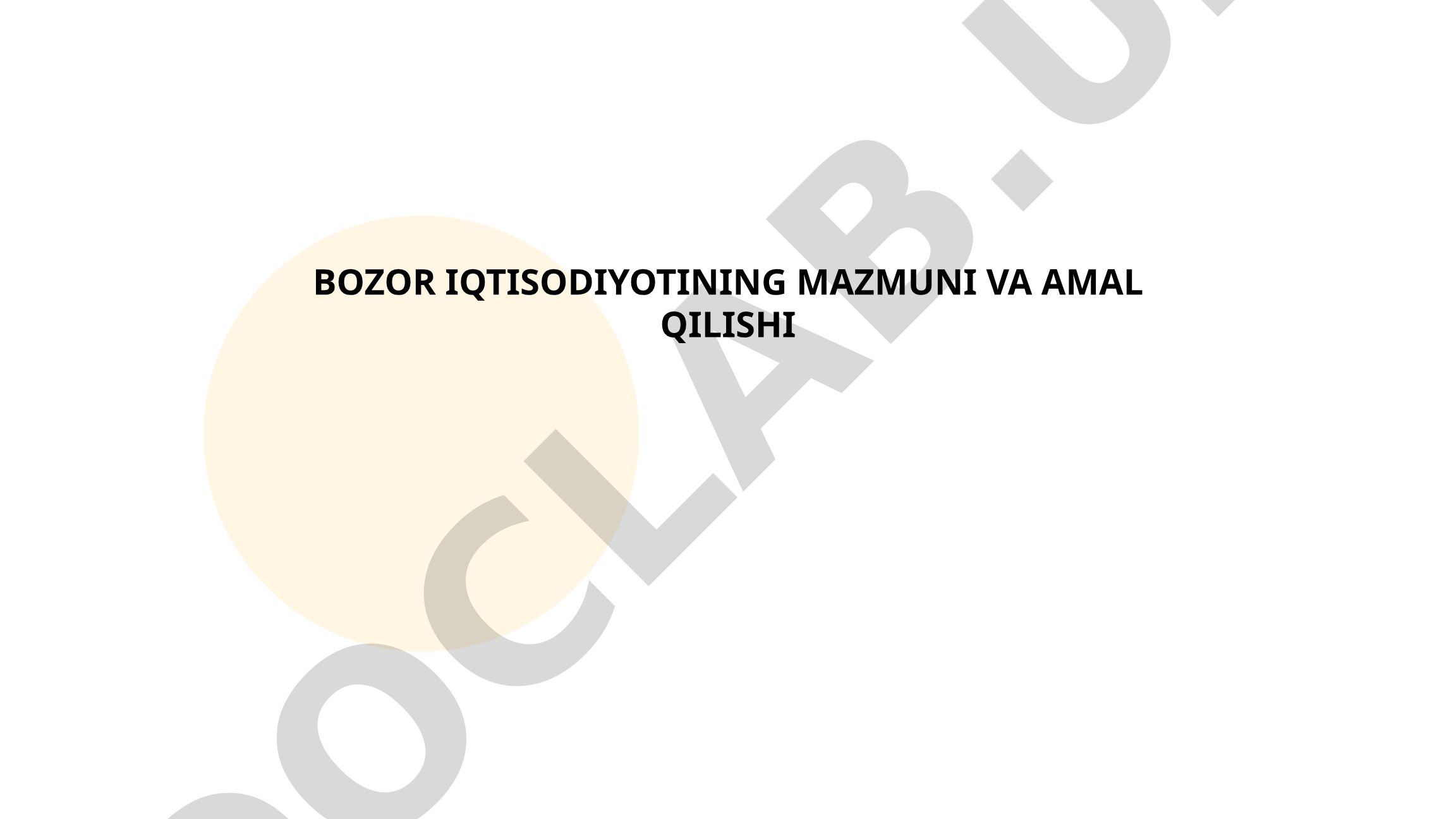 Bozor iqtisodiyotining mazmuni va amal qilishi