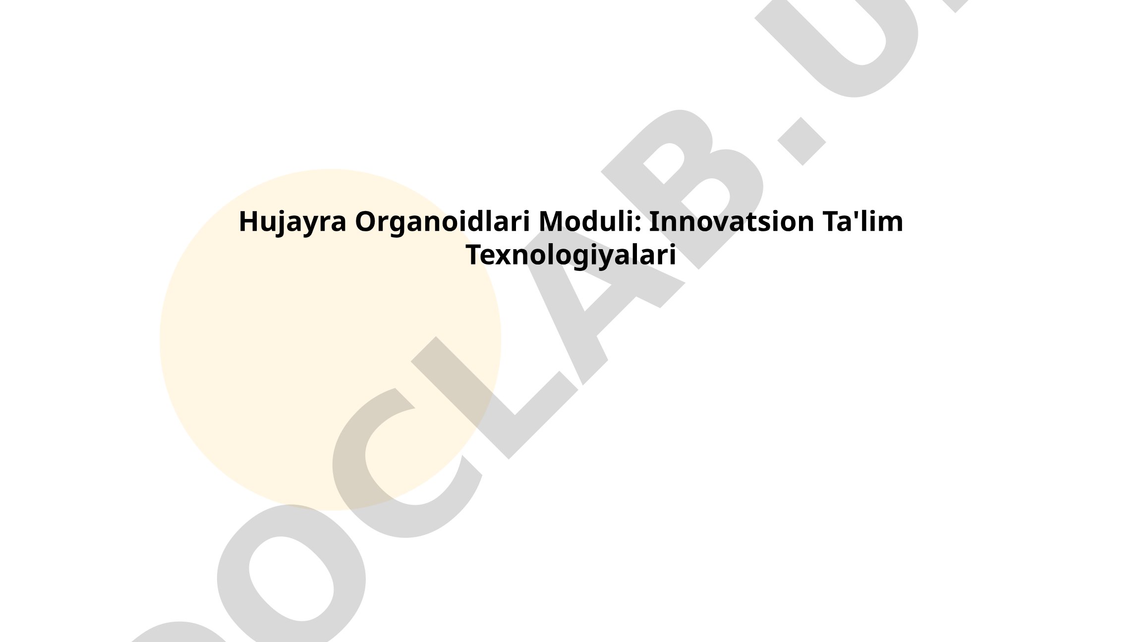 Hujayra Organoidlari Moduli: Innovatsion Ta'lim Texnologiyalari