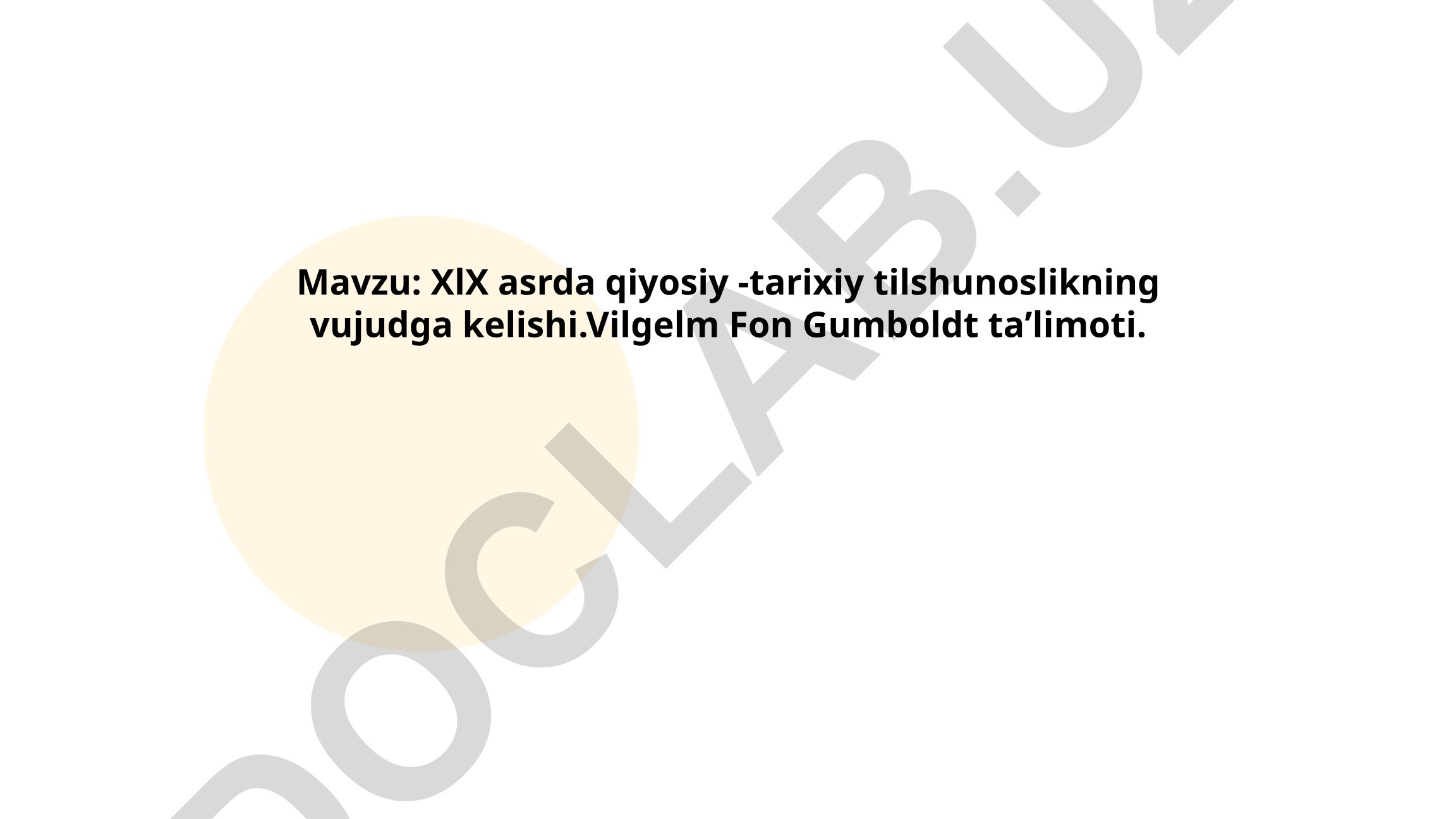 XIX asrda qiyosiy-tarixiy tilshunoslikning vujudga kelishi. Vilgelm Fon Gumboldt taʼlimoti