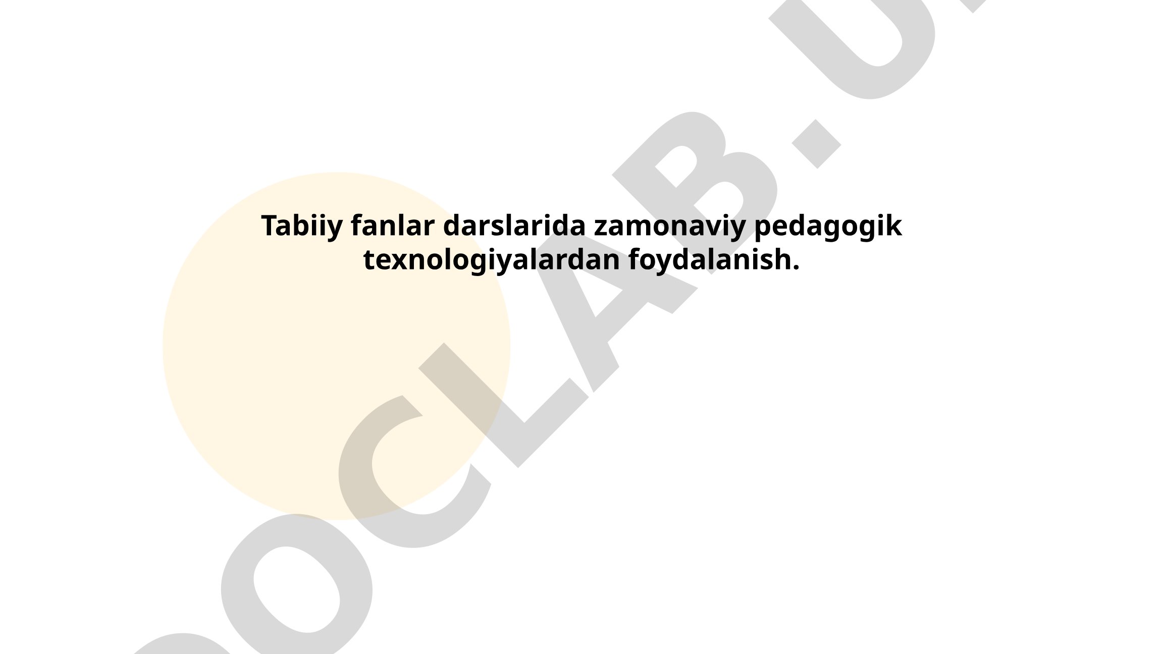 Tabiiy fanlar darslarida zamonaviy pedagogik texnologiyalardan foydalanish
