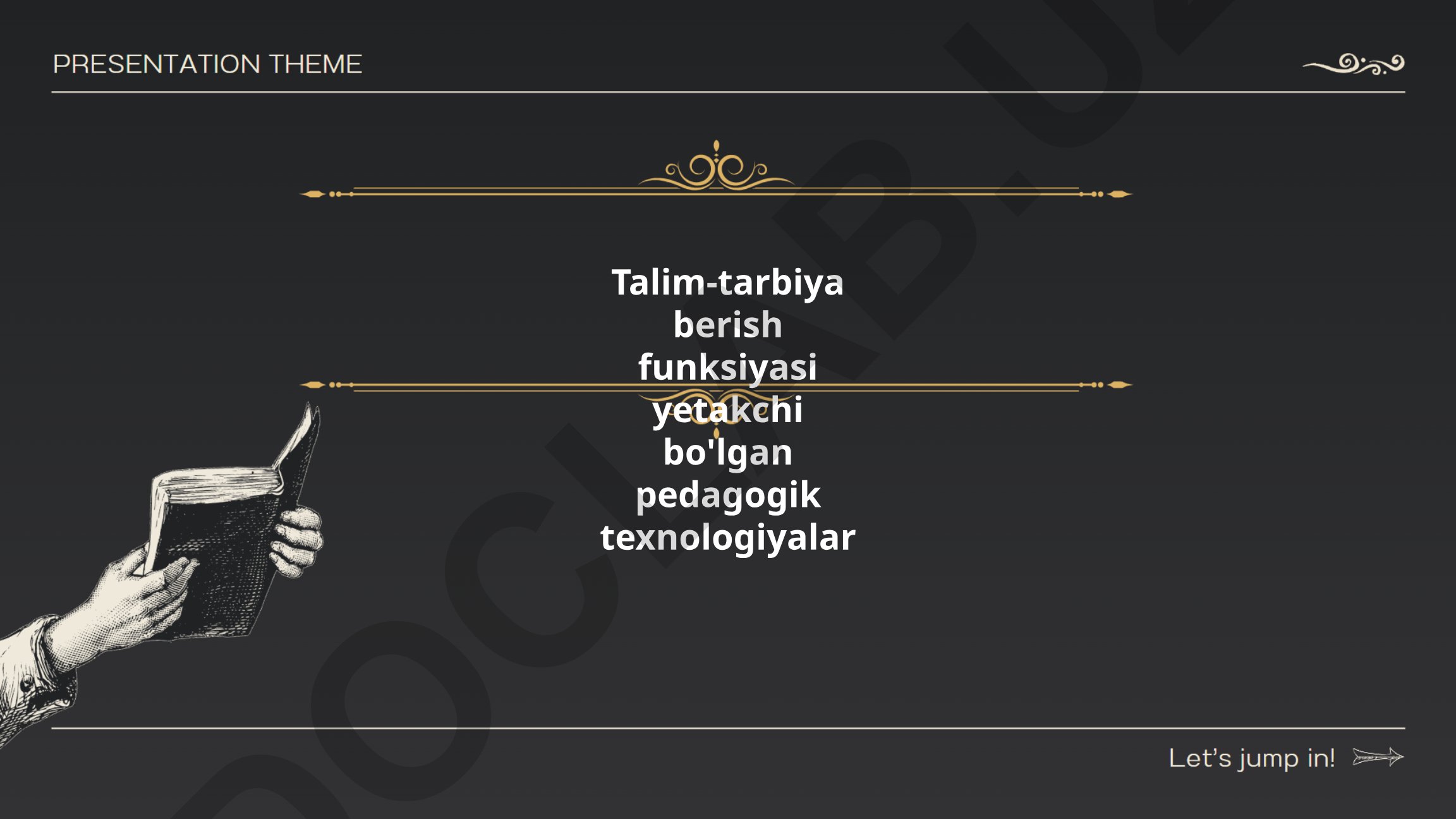 Talim-tarbiya berish funksiyasi yetakchi bo'lgan pedagogik texnologiyalar