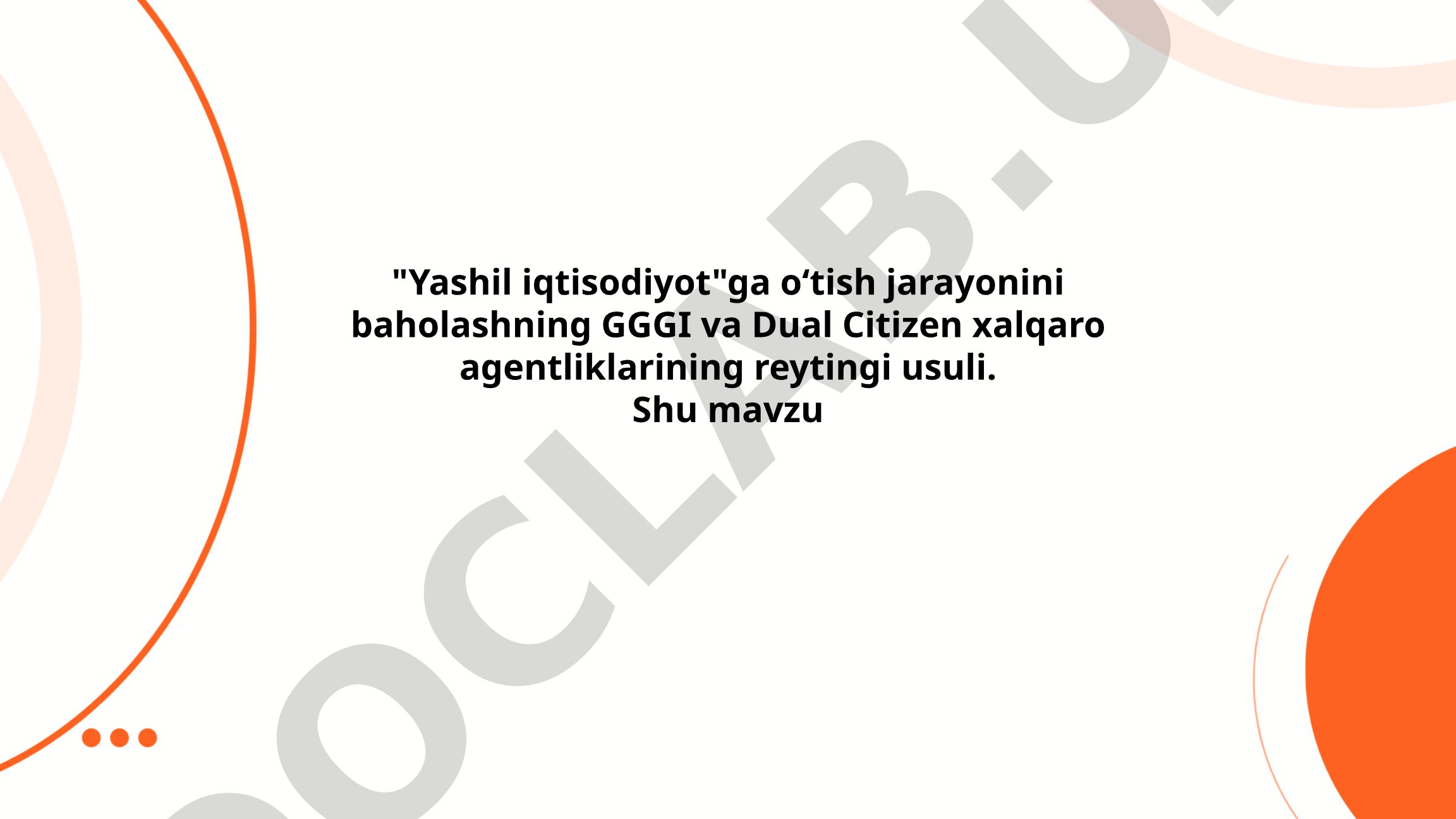 Yashil iqtisodiyotga o'tish jarayonini baholashning GGGI va Dual Citizen xalqaro agentliklarining reytingi usuli