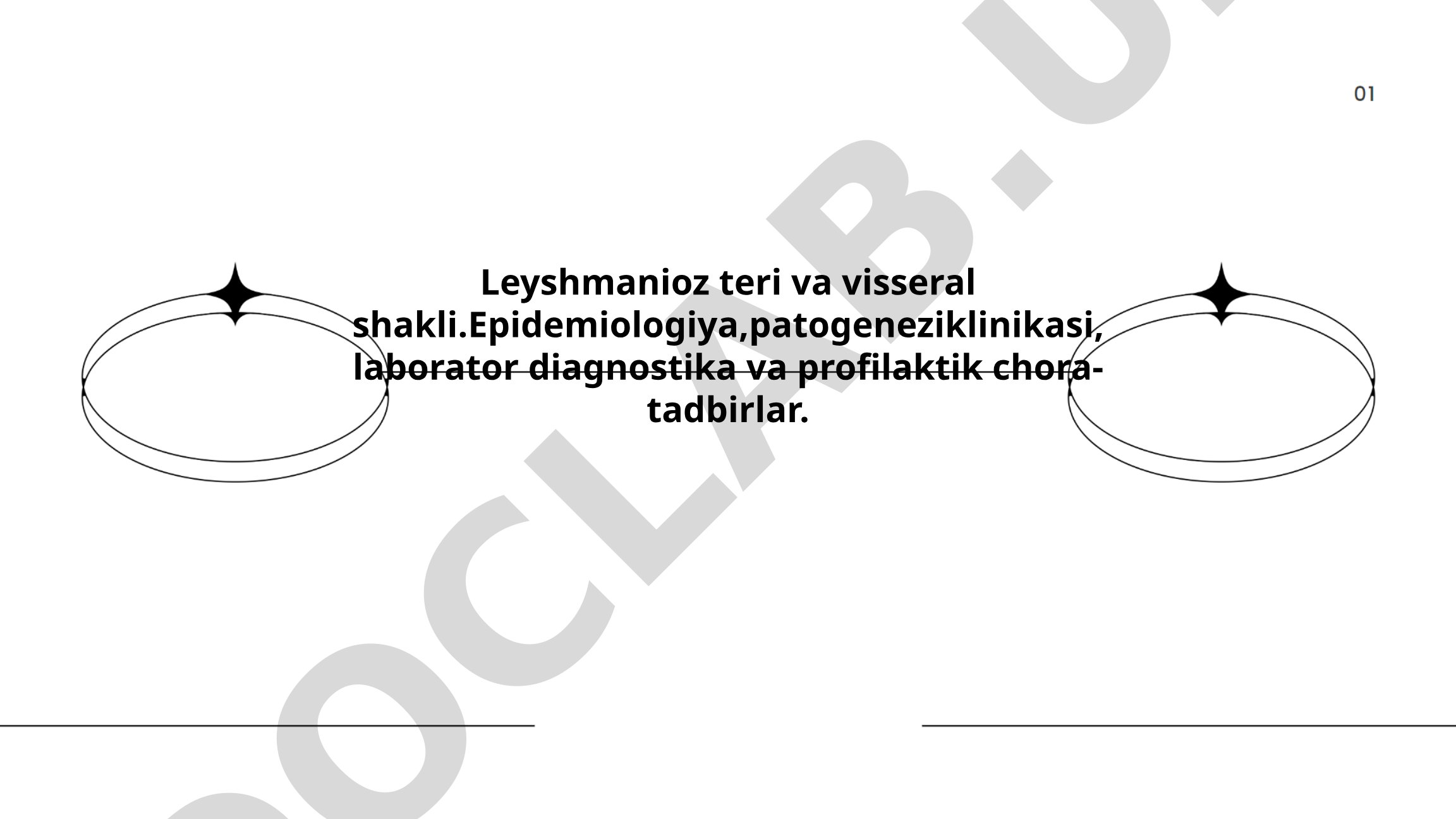Leyshmanioz teri va visseral shakli: epidemiologiya, patogenez, klinikasi, laborator diagnostika va profilaktik chora-tadbirlar
