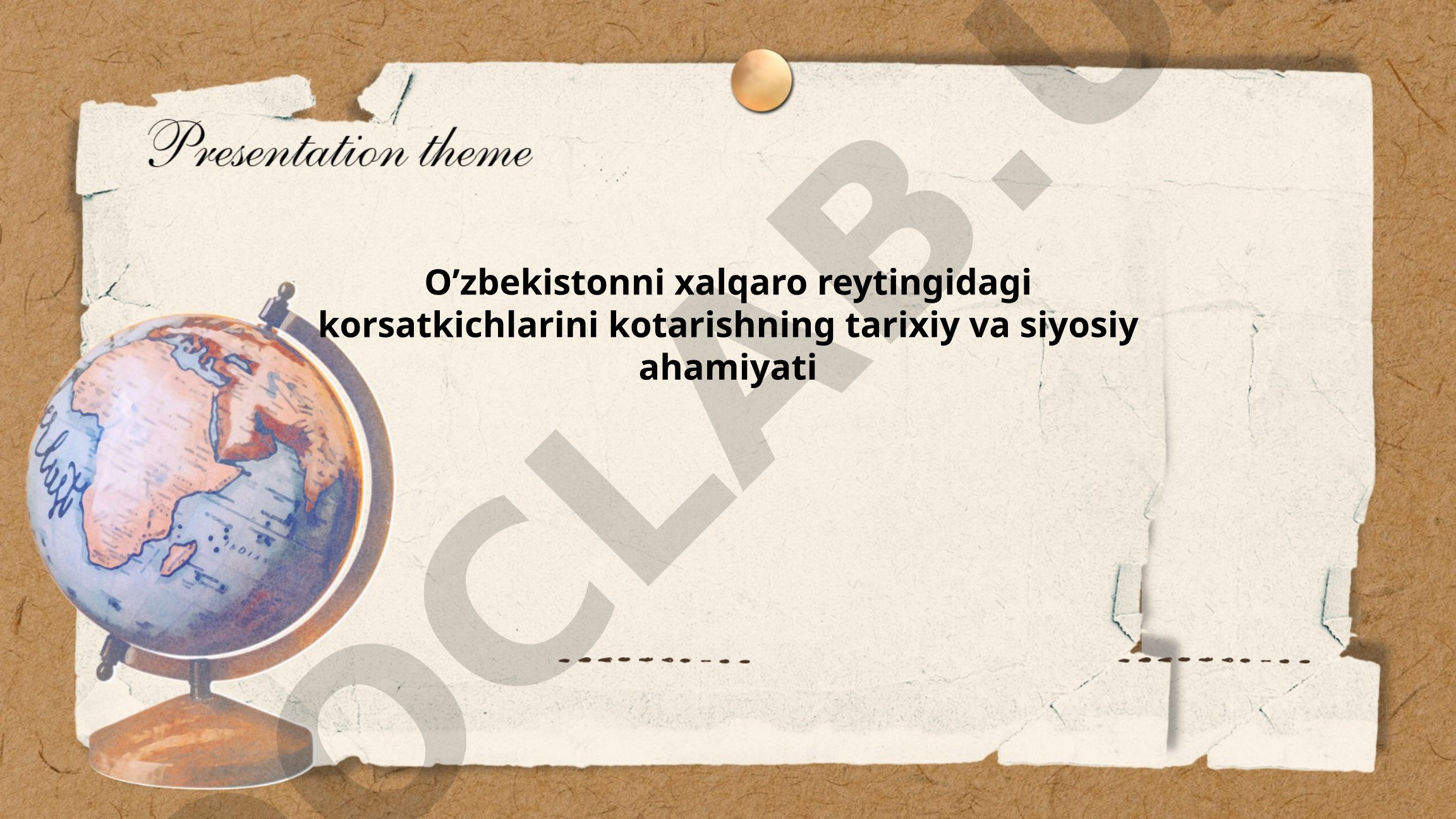 O'zbekistonni xalqaro reytingidagi ko'rsatkichlarini ko'tarishning tarixiy va siyosiy ahamiyati