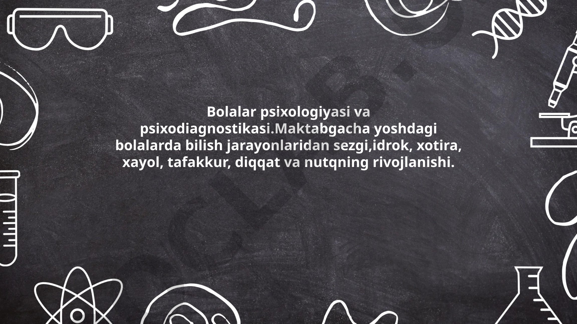 Maktabgacha yoshdagi bolalarda bilish jarayonlari rivojlanishi